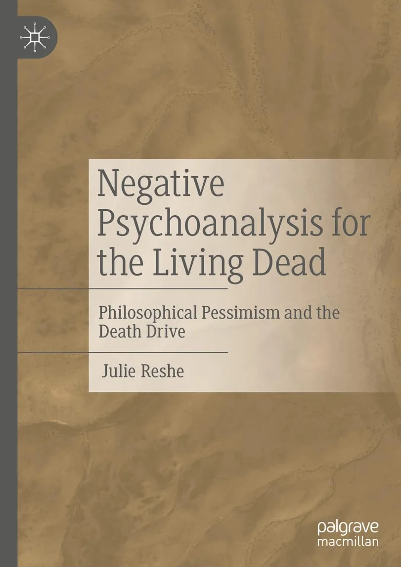 Negative Psychoanalysis for the Living Dead: Philosophical Pessimism and the Death Drive