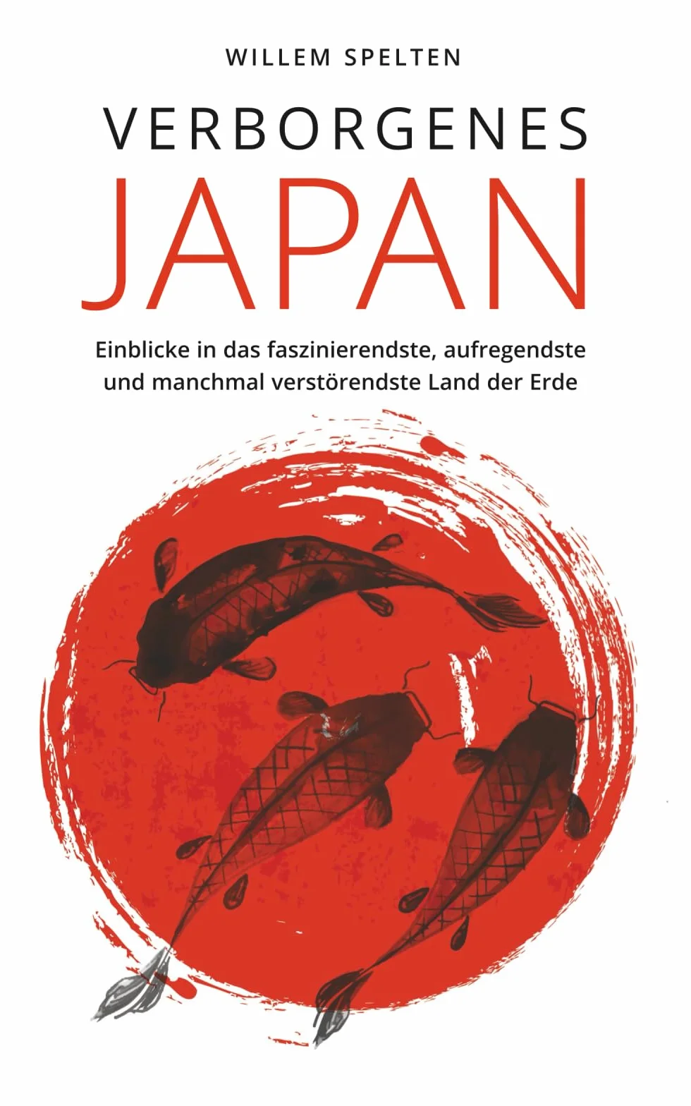 Verborgenes Japan: Einblicke in das faszinierendste, aufregendste und manchmal verstörendste Land der Erde