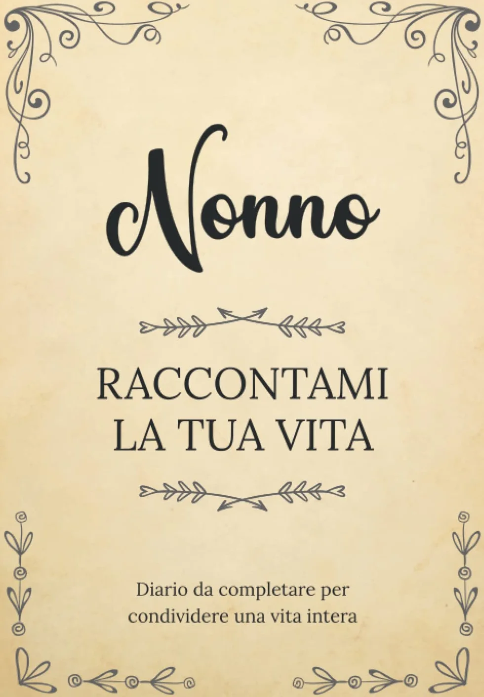 Nonno raccontami la tua vita | Diario da completare per condividere una vita intera: Un souvenir di famiglia unico | Un regalo personalizzato e ... la Festa del Nonno, il suo compleanno, Natale
