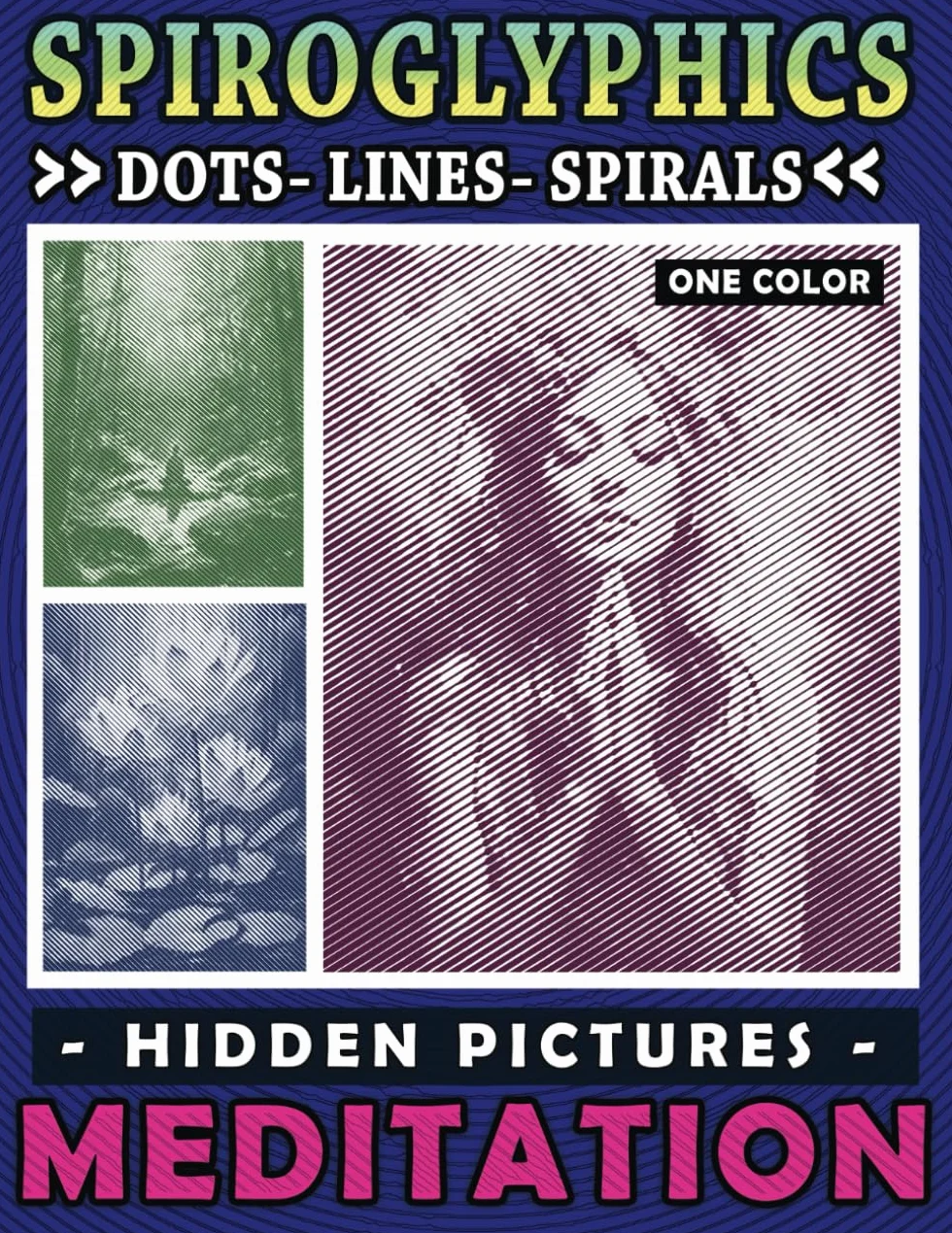 Spiroglyphics Dots Lines Spirals Hidden Pictures Meditation: A Calming Coloring Adventure to Spark Creativity and Mindfulness, Great Gift for Relaxation