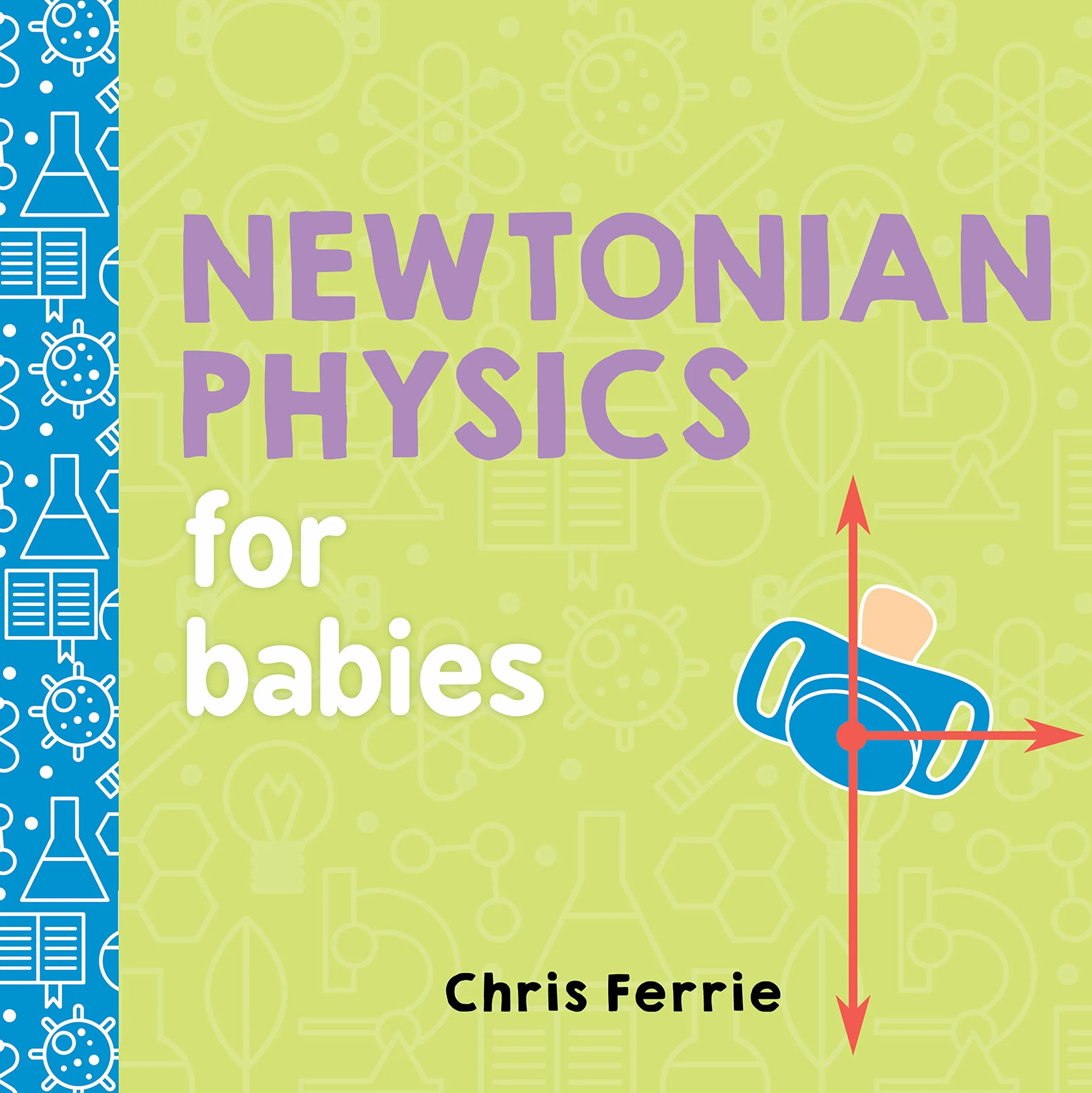 Newtonian Physics for Babies: 1 (Baby University): 0