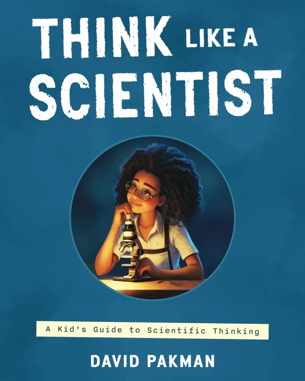 Think Like a Scientist: A Kid's Guide to Scientific Thinking: 2