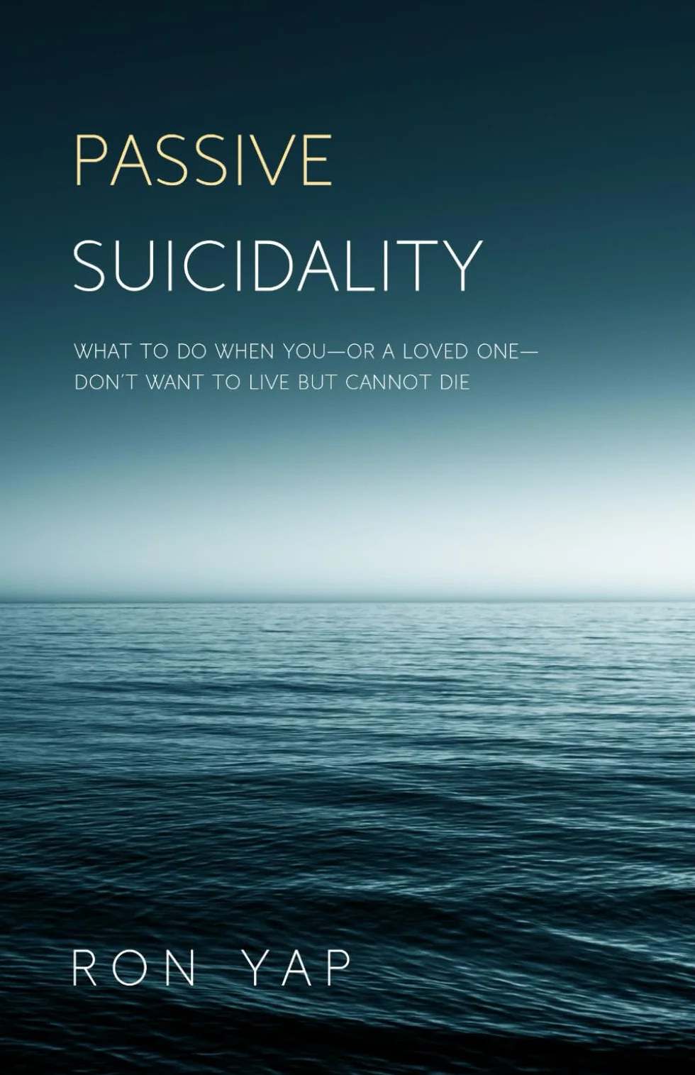 Passive Suicidality: What to Do When You—or a Loved One—Don't Want To Live But Cannot Die