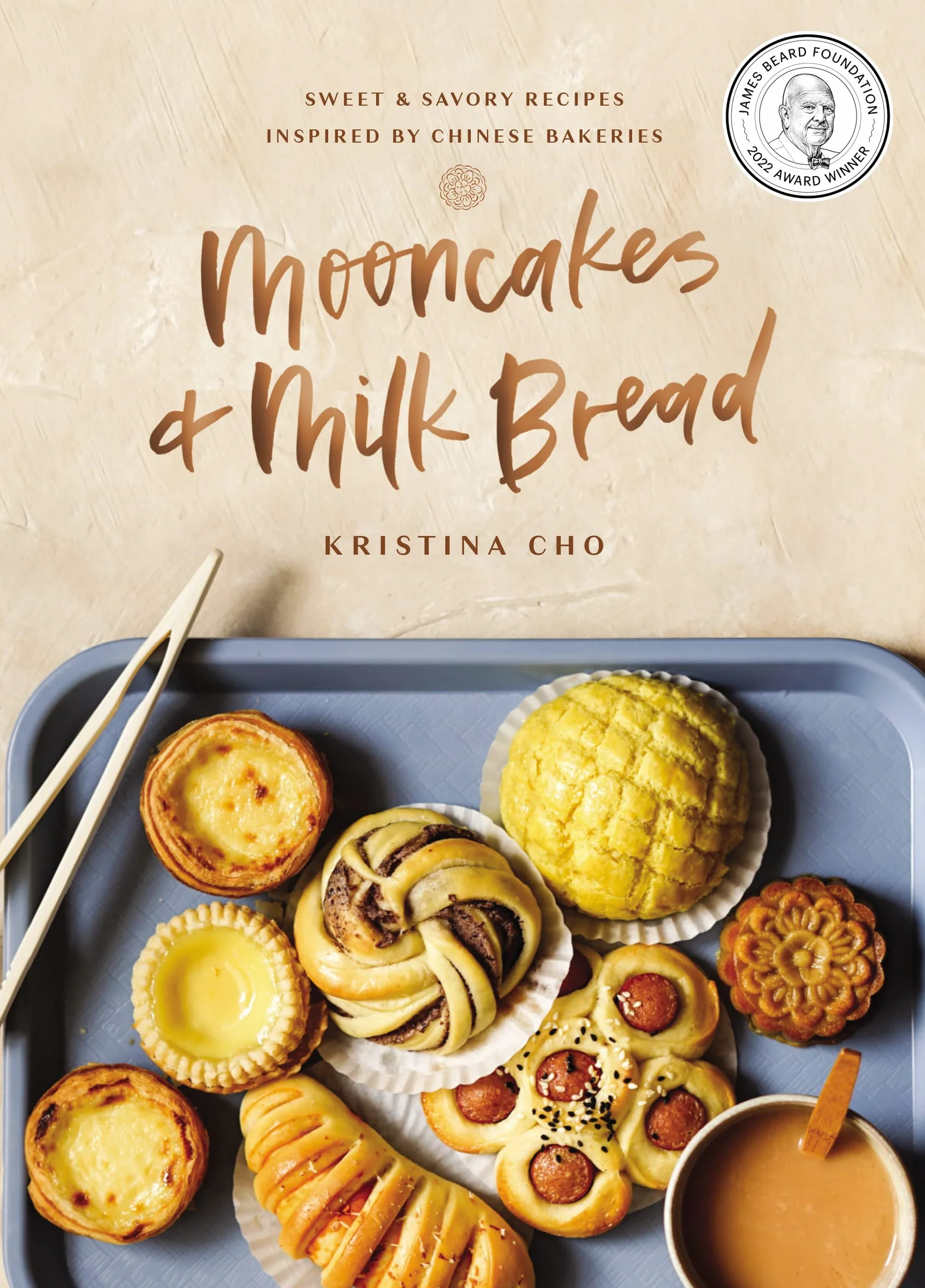 Mooncakes and Milk Bread: Sweet and Savory Recipes Inspired by Chinese Bakeries (James Beard Award-Winning Cookbook)