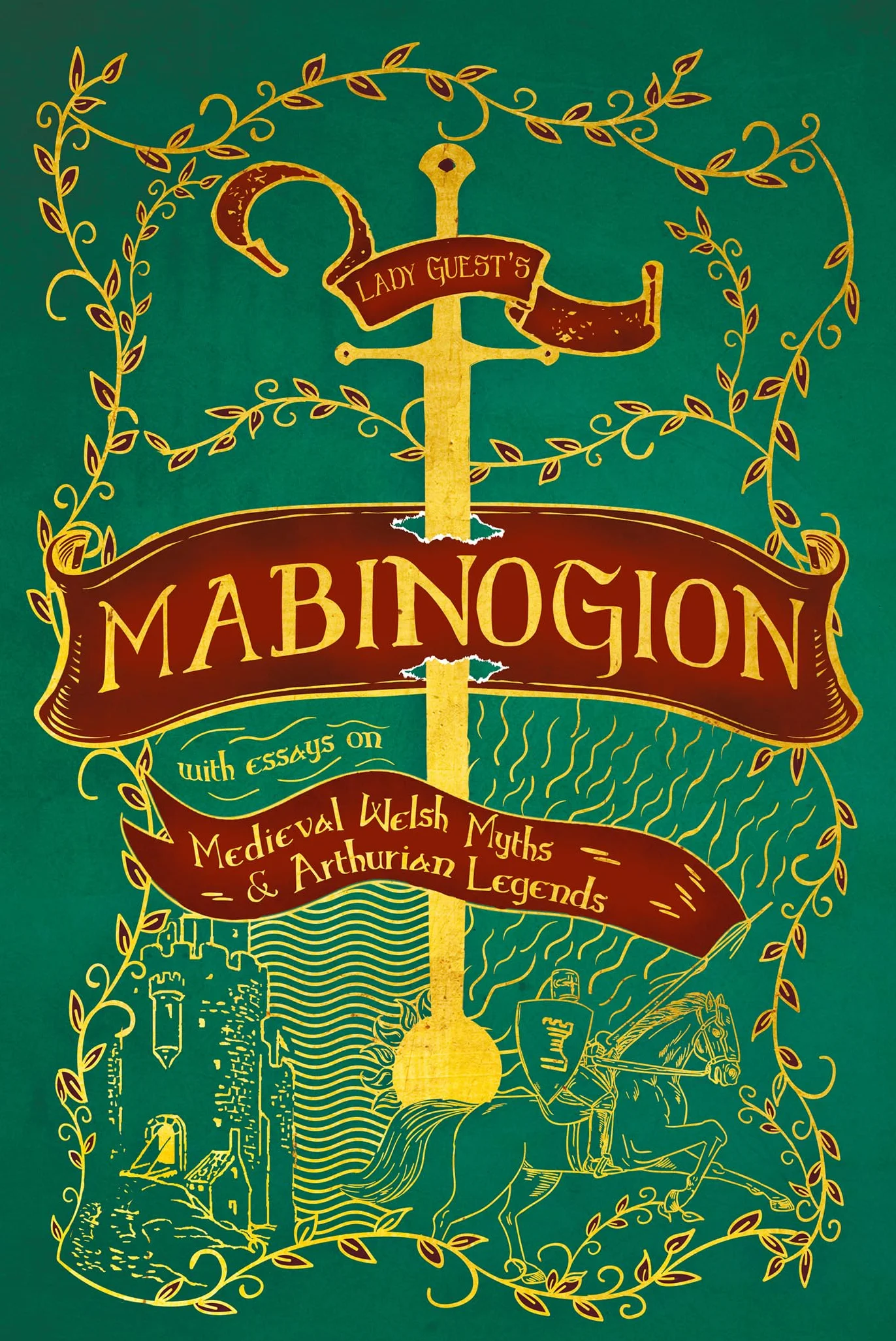 Lady Guest's Mabinogion: with Essays on Medieval Welsh Myths and Arthurian Legends