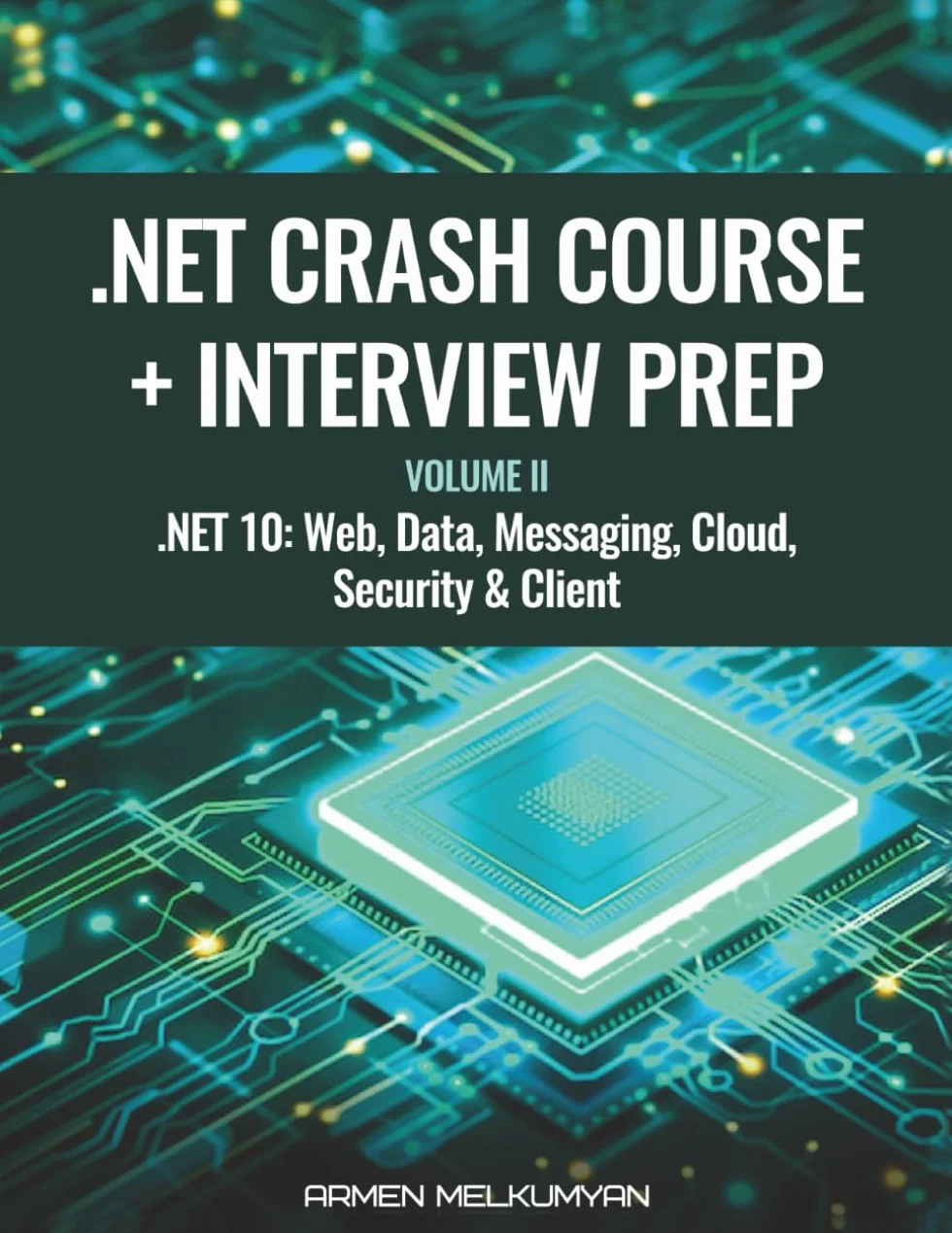 .NET Crash Course + Interview Preparation: .Net 10: Web, Data, Messaging, Cloud, Security & Client