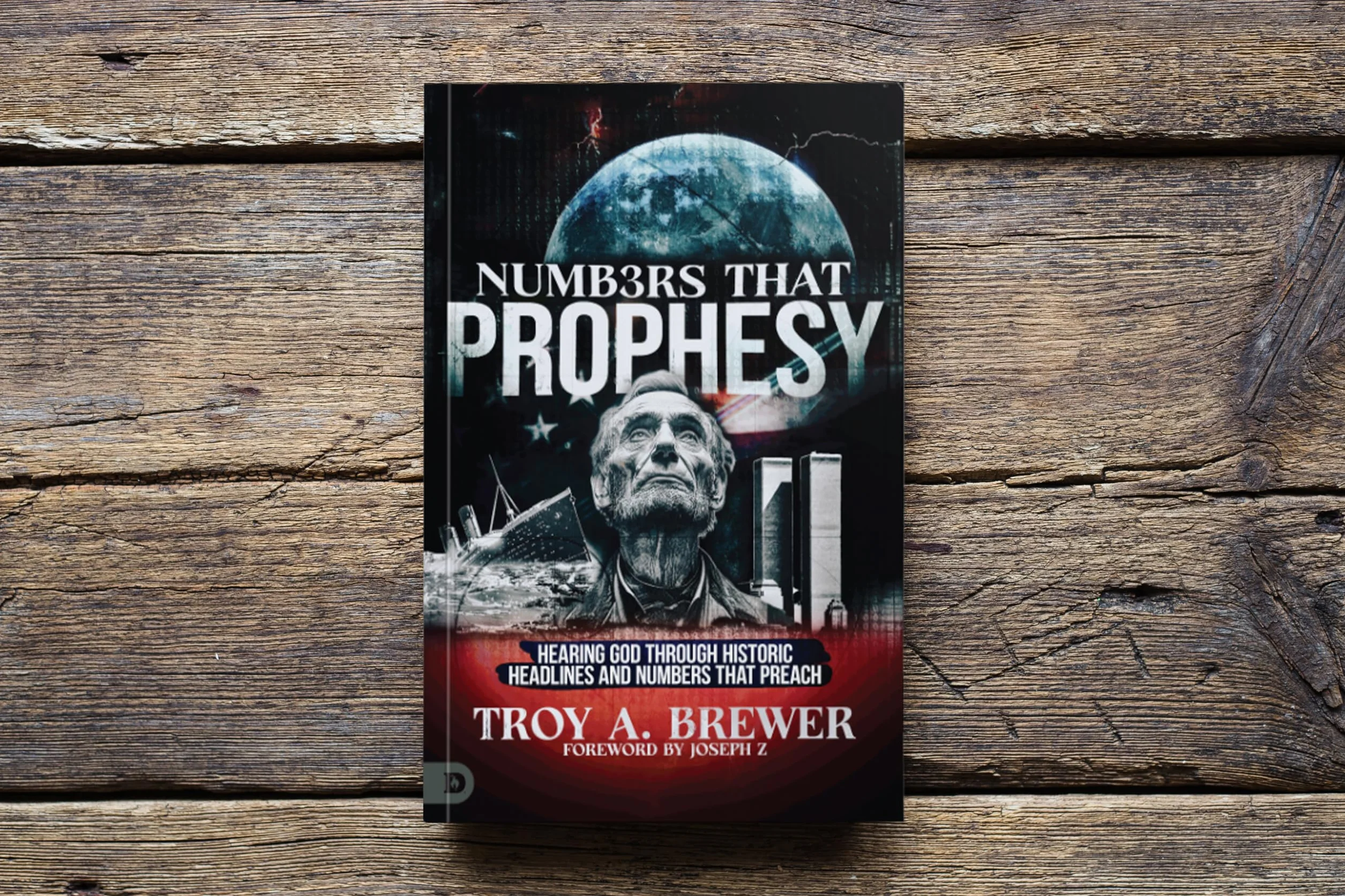 Numbers That Prophesy: Hearing God through Historic Headlines and Numbers That Preach