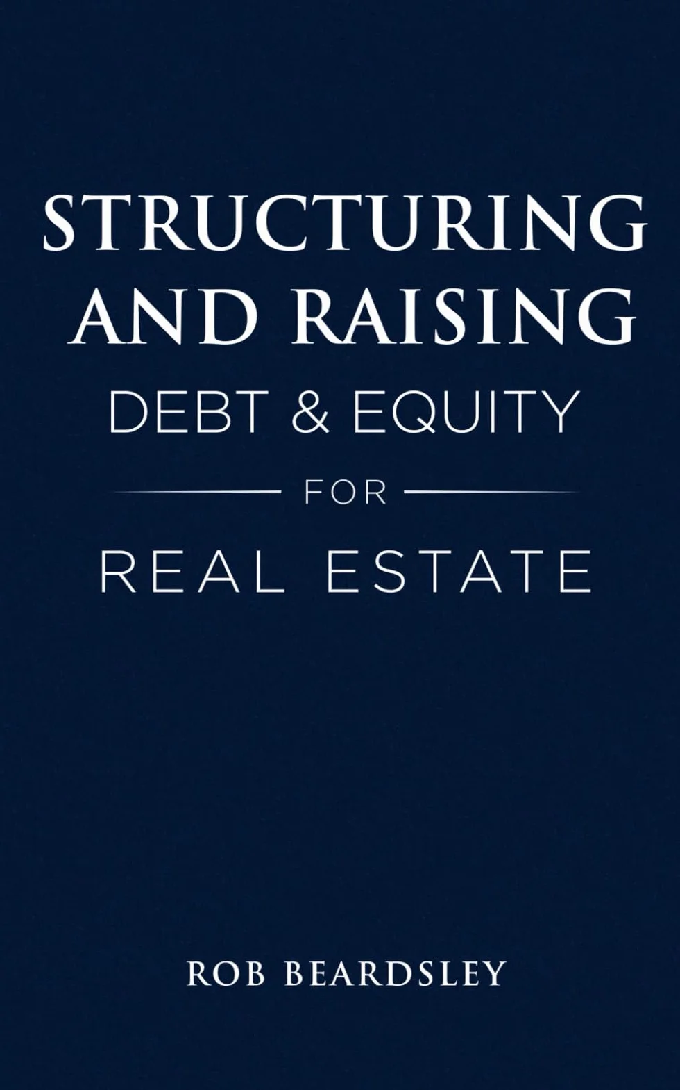 Structuring and Raising Debt & Equity for Real Estate