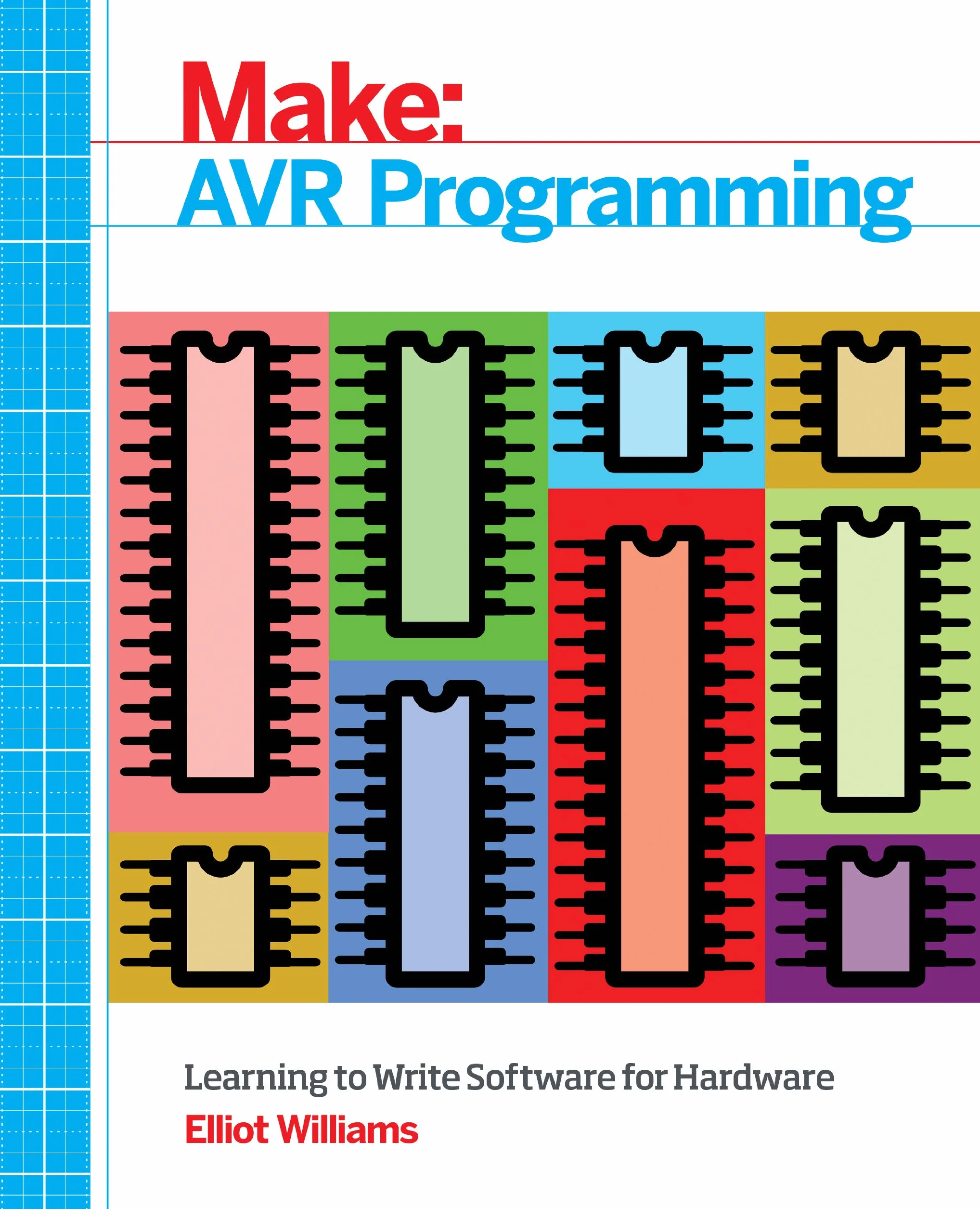 AVR Programming: Learning to Write Software for Hardware