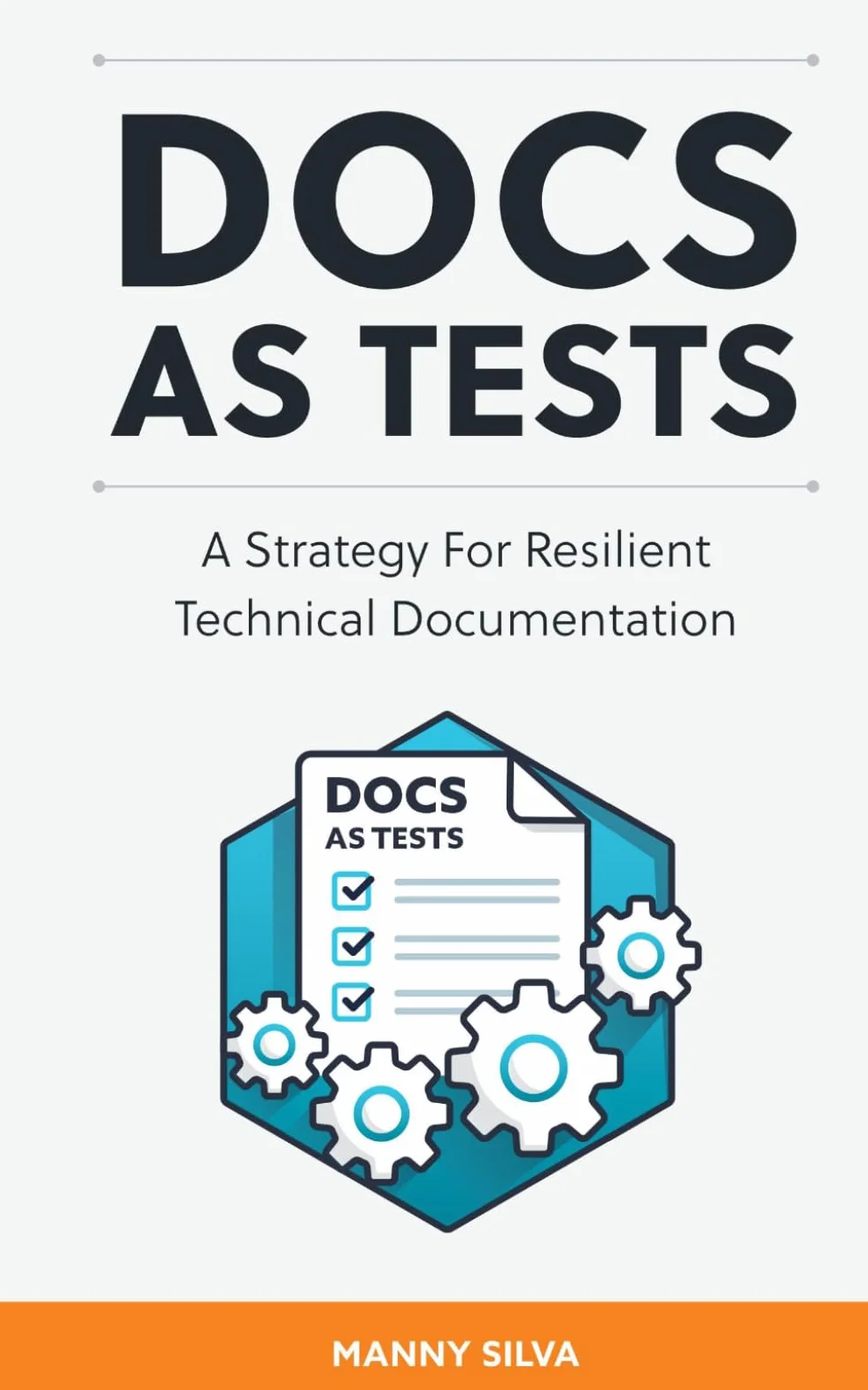 Docs as Tests: A Strategy for Resilient Technical Documentation