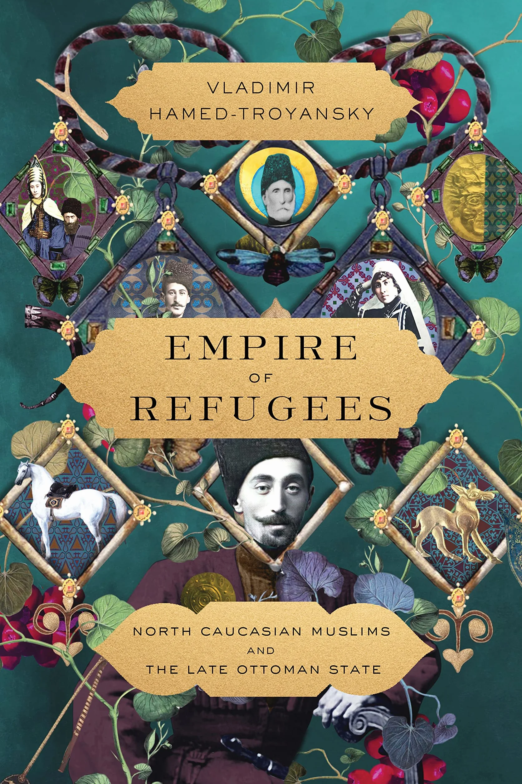 Empire of Refugees: North Caucasian Muslims and the Late Ottoman State