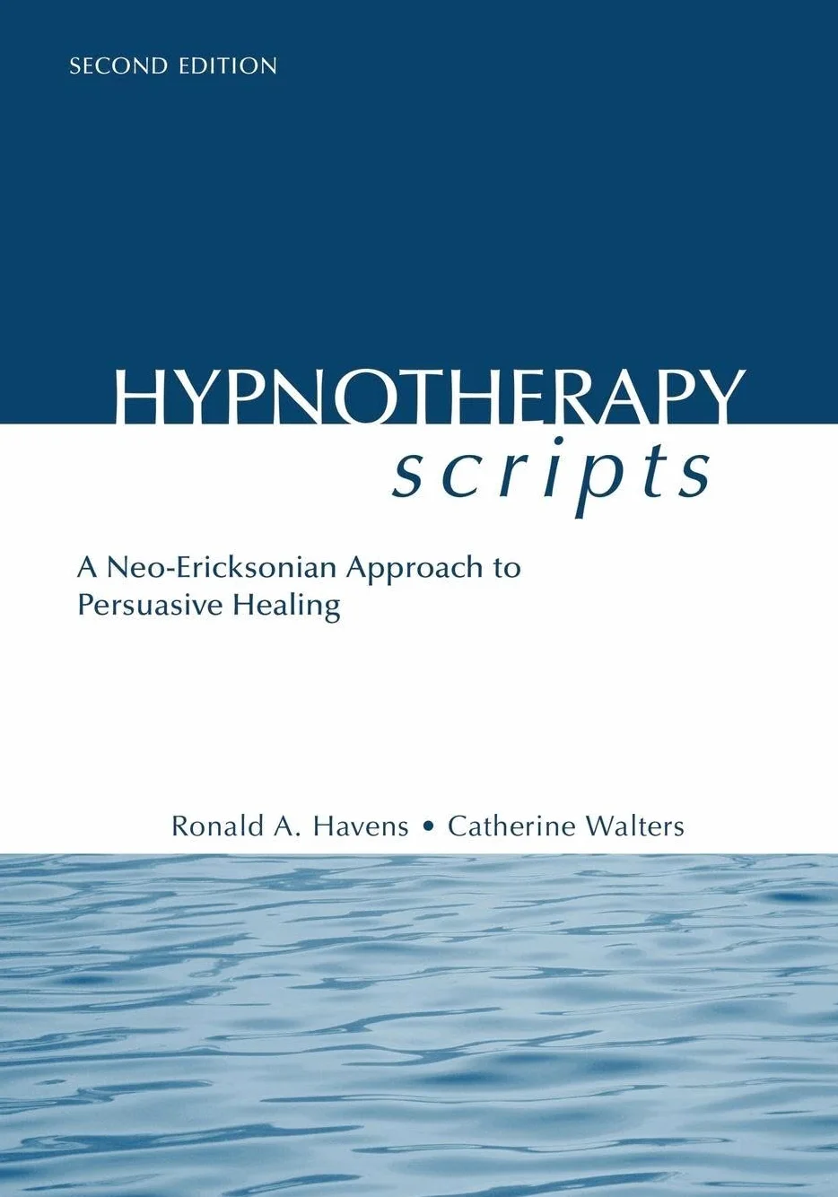Hypnotherapy Scripts: A Neo-Ericksonian Approach to Persuasive Healing