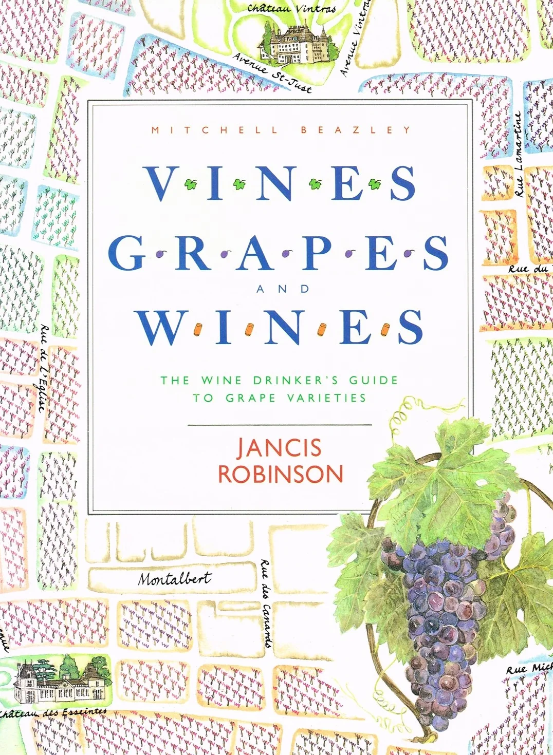 Vines, Grapes and Wines: The Wine Drinker's Guide to Grape Varieties