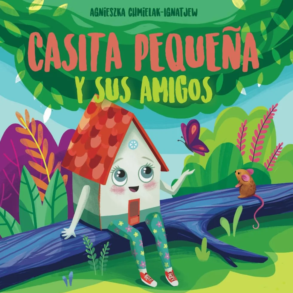 CASITA PEQUEñA Y SUS AMIGOS: El libro para niños que trata de las emociones, la autoconfianza, la amistad y la amabilidad. Vas a encontrarte con Papá ... el bosque. Lee antes de dormir. Edad 2-6 años