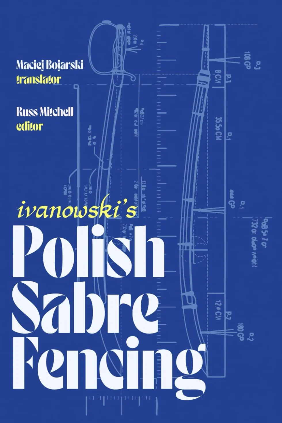 Ivanowski's Polish Sabre Fencing: Fencing with the Cut and Thrust Sword