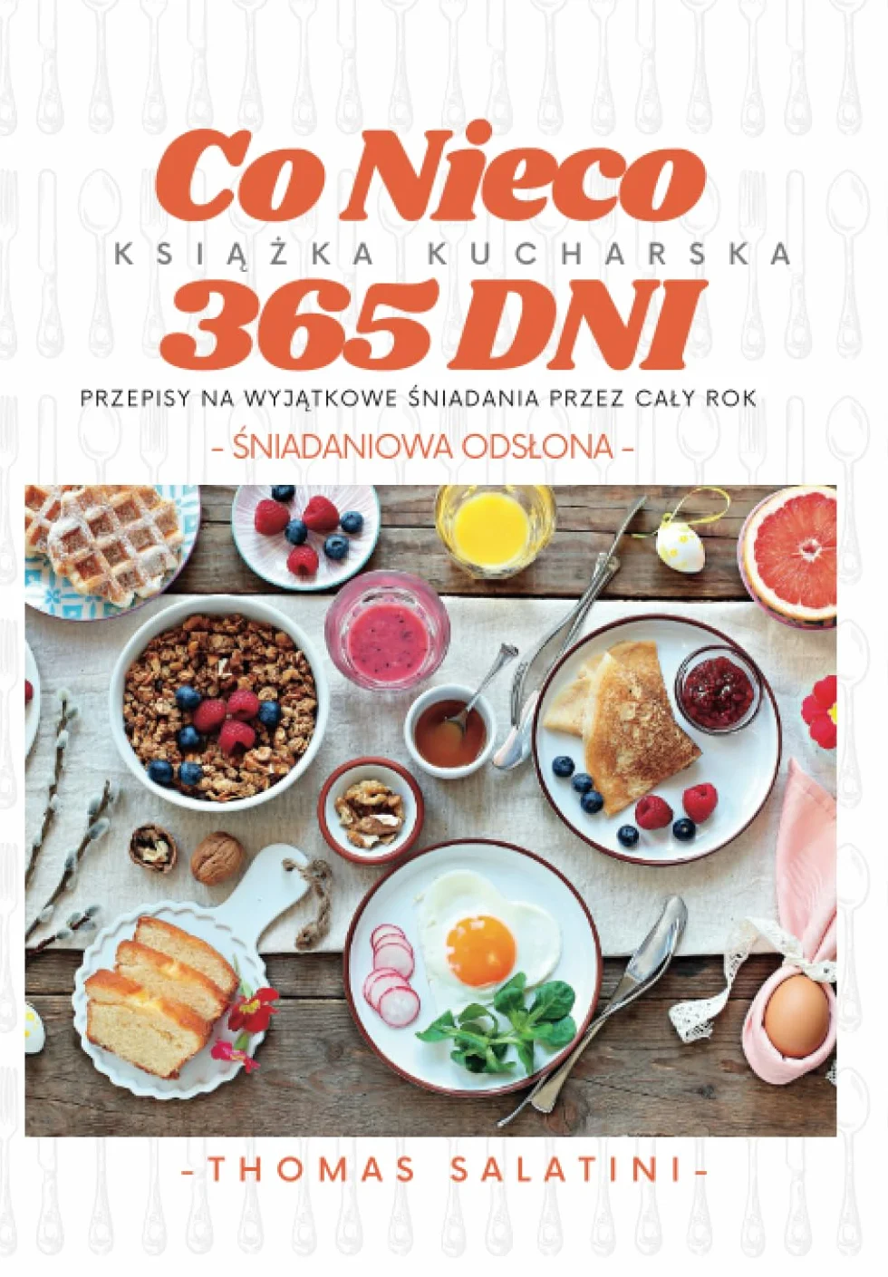 Co Nieco 365 Dni: Śniadaniowa Odsłona: Przepisy na Wyjątkowe Śniadania przez Cały Rok