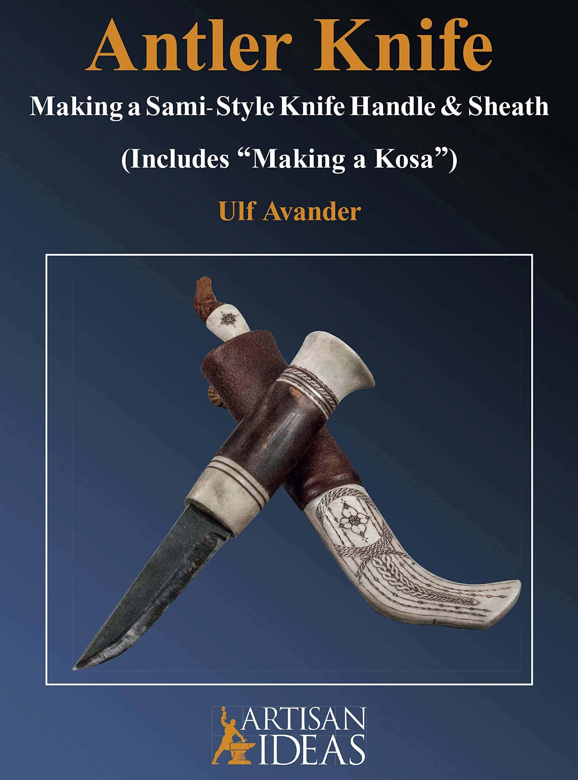 Antler Knife: Making a Sami-Style Knife Handle and Sheath