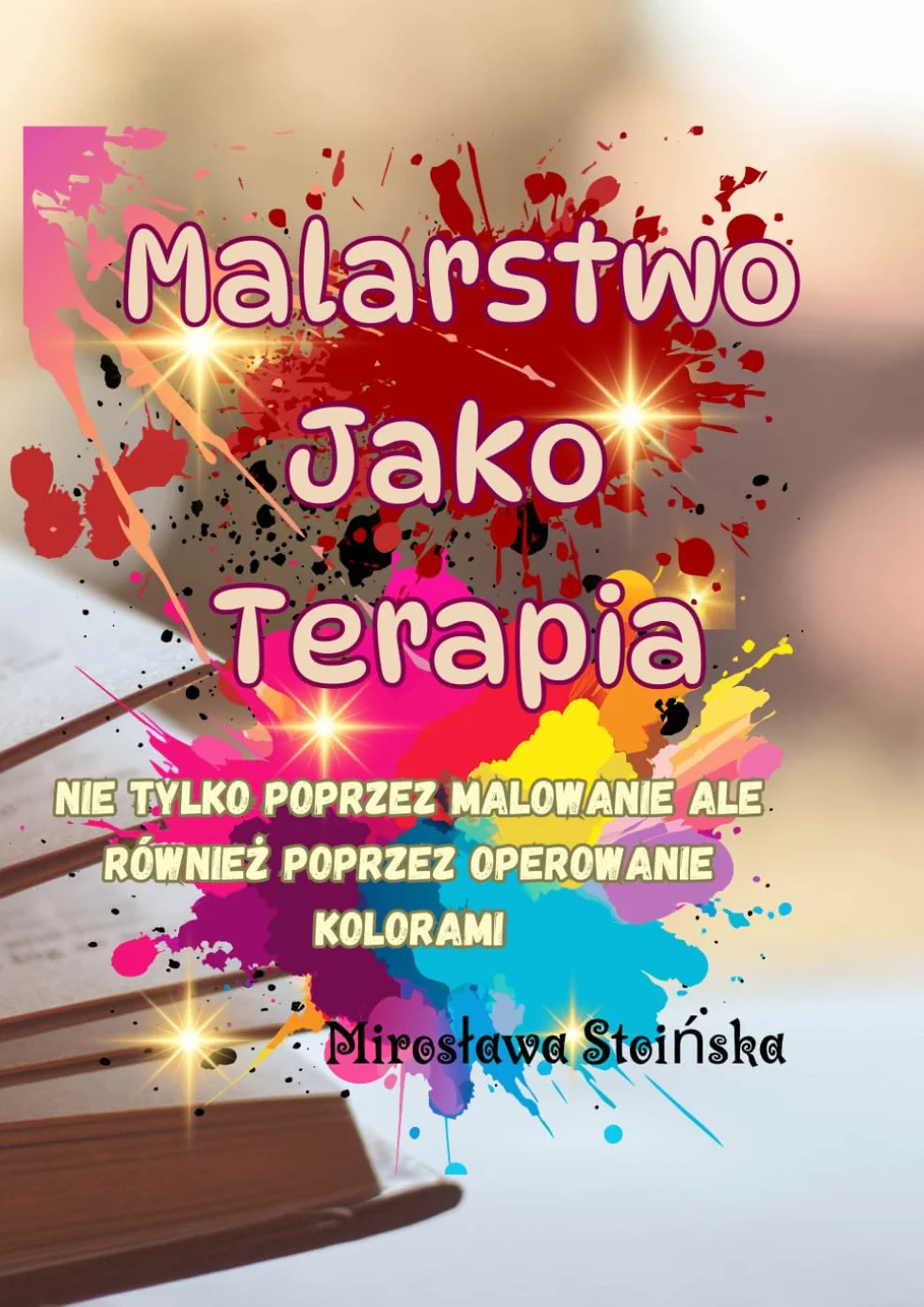 "Malarstwo jako terapia": Książka opisuje metody terapii malowaniem oraz opowiada o wspomaganiu leczenia kolorami.