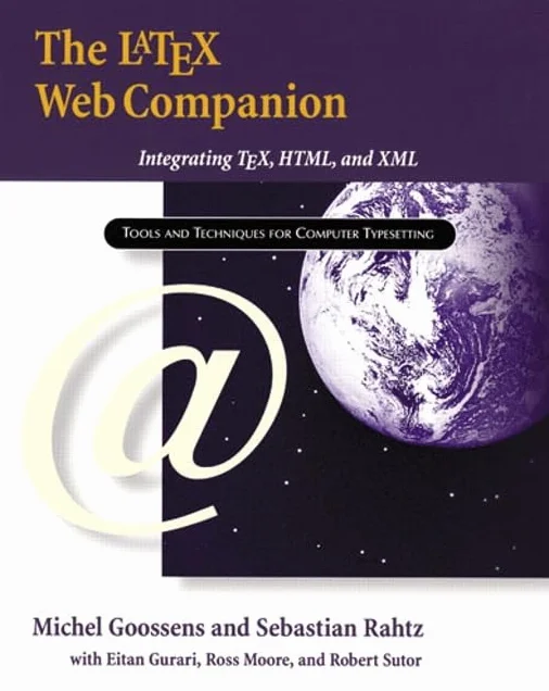 The Latex Web Companion: Integrating TeX, HTML, and XML