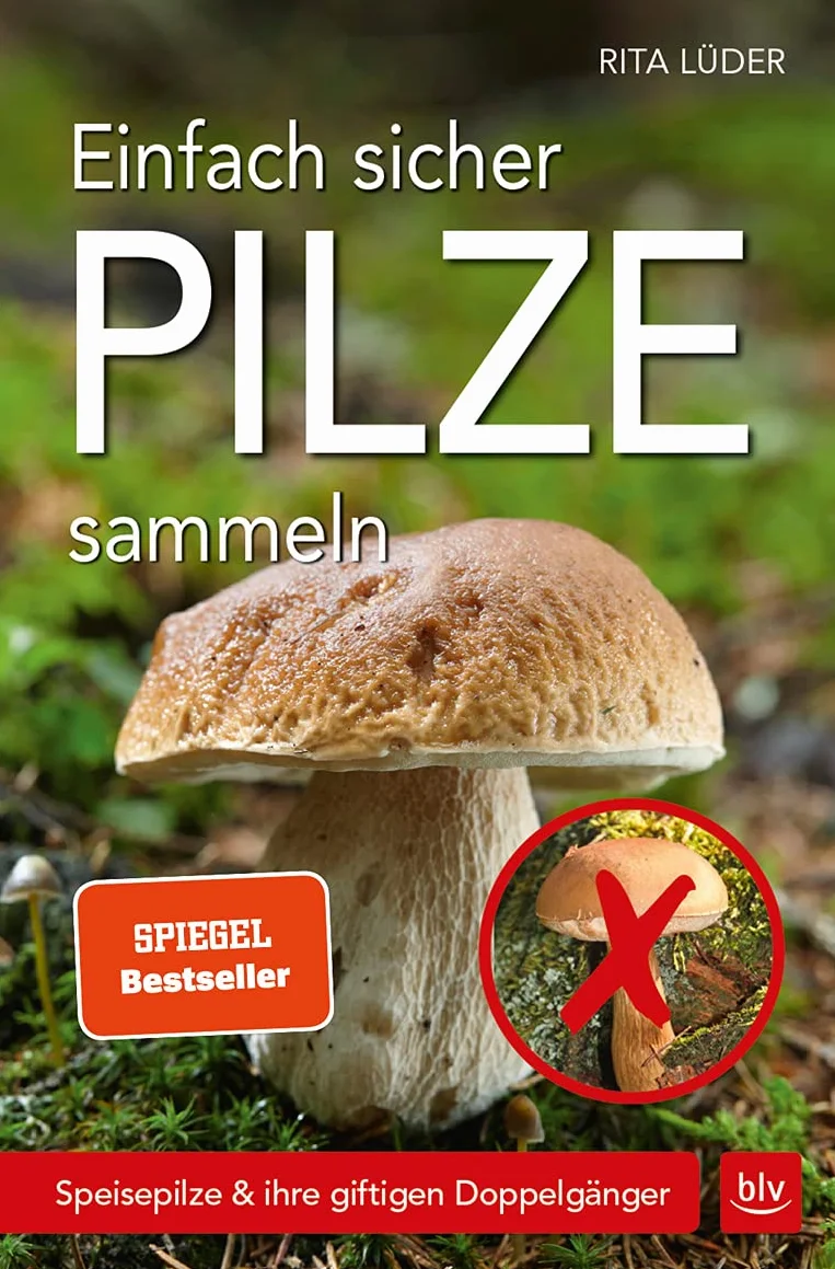 Einfach sicher Pilze sammeln: Speisepilze & ihre giftigen Doppelgänger