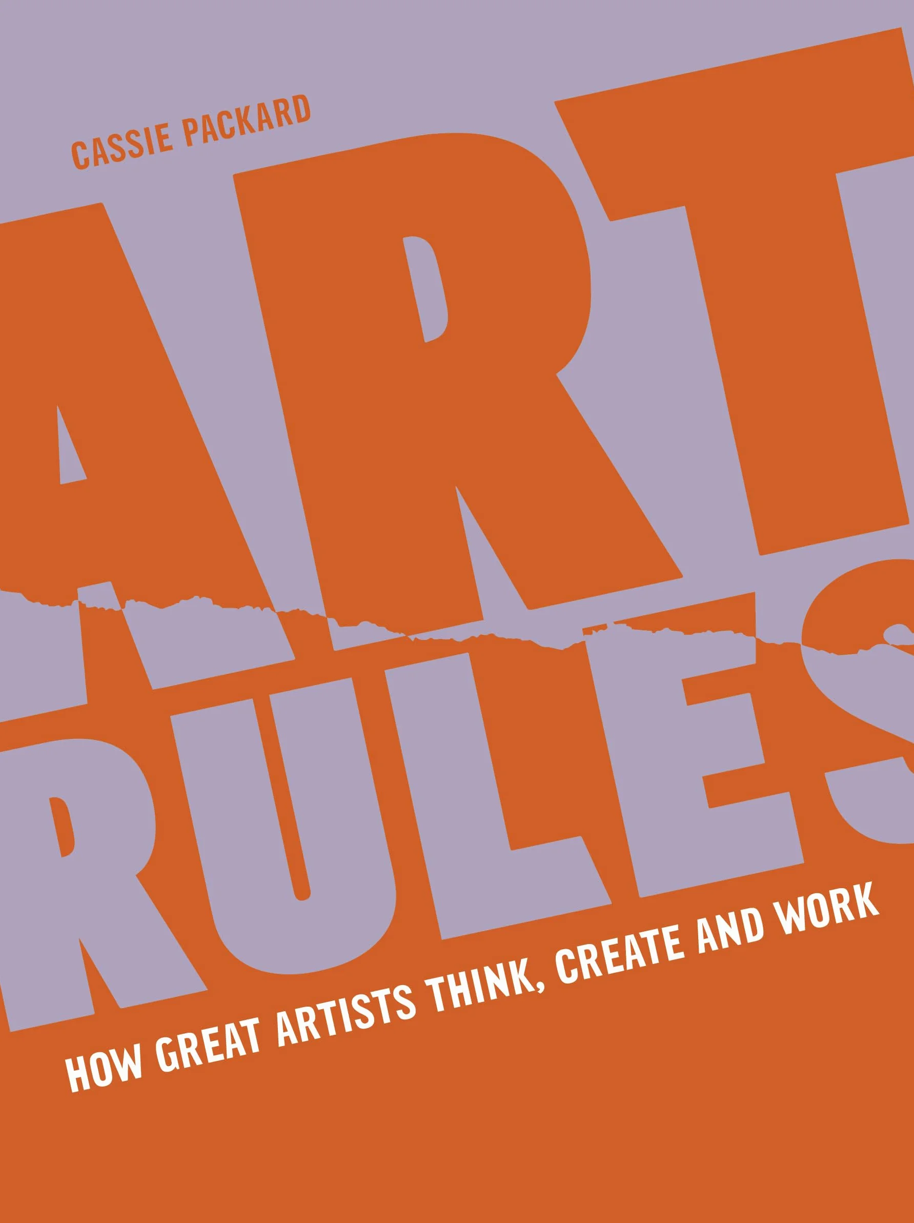 Art Rules /anglais: How Great Artists Think, Create and Work