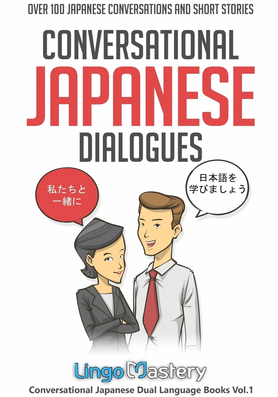 Conversational Japanese Dialogues: Over 100 Japanese Conversations and Short Stories: 1