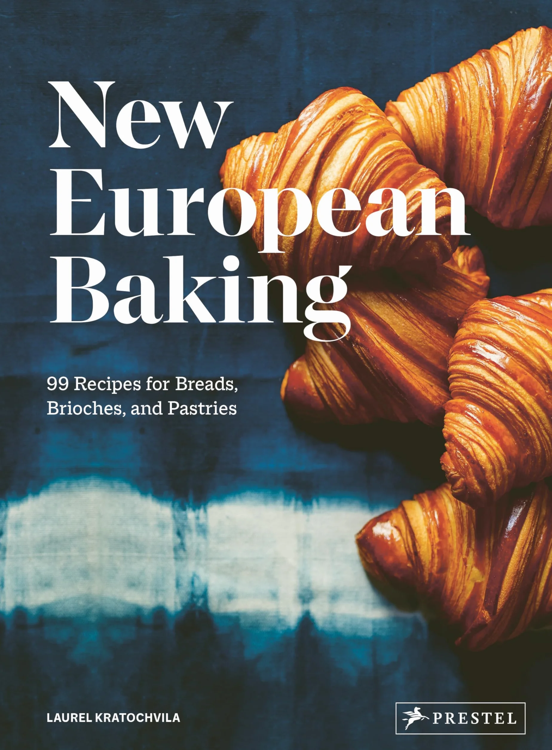 New European Baking: 99 Recipes for Breads, Brioches and Pastries