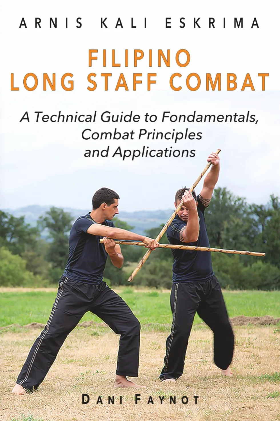 Filipino Long Staff Combat: Technical Guide to Fundamentals, Combat Principles, and Applications 2