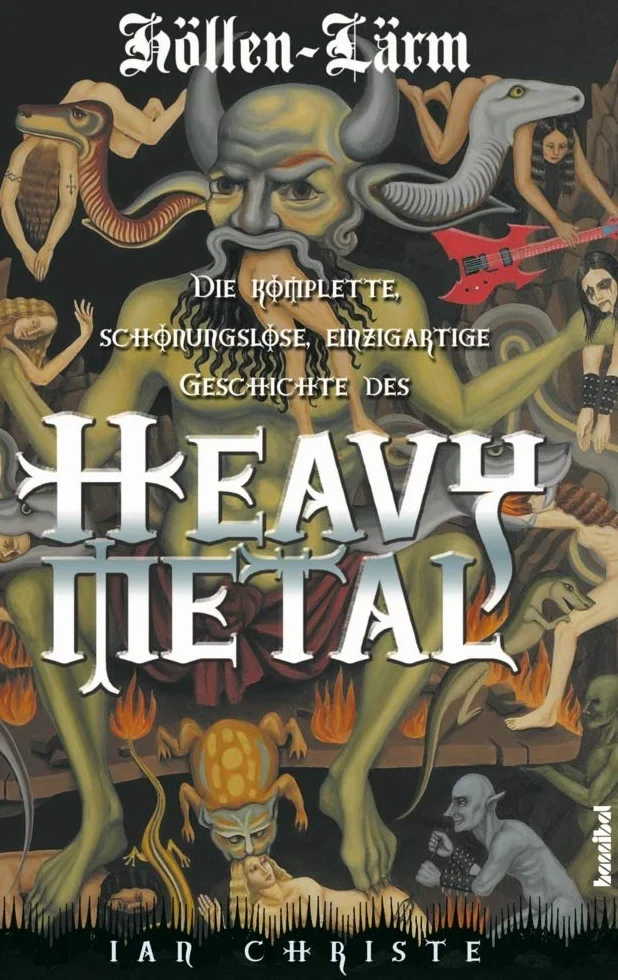 Höllen-Lärm: Die komplette, schonungslose, einzigartige Geschichte des Heavy Metal