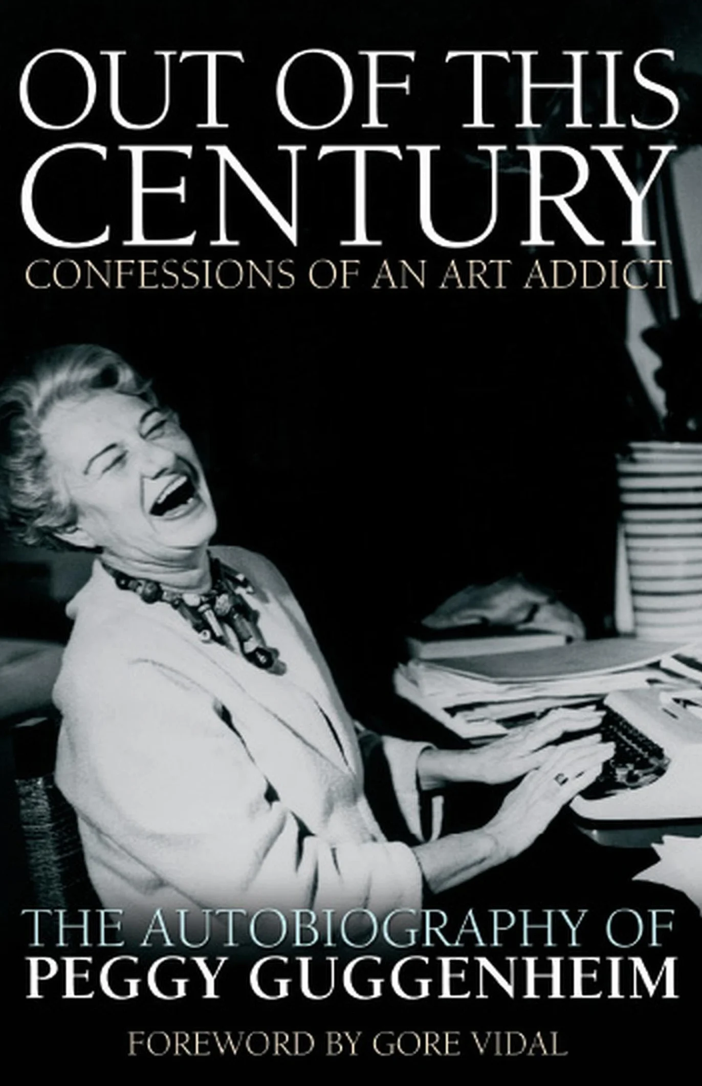 Out of this Century - Confessions of an Art Addict: The Autobiography of Peggy Guggenheim