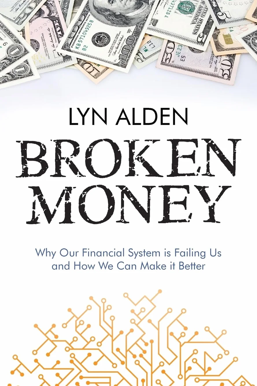 Broken Money: Why Our Financial System is Failing Us and How We Can Make it Better
