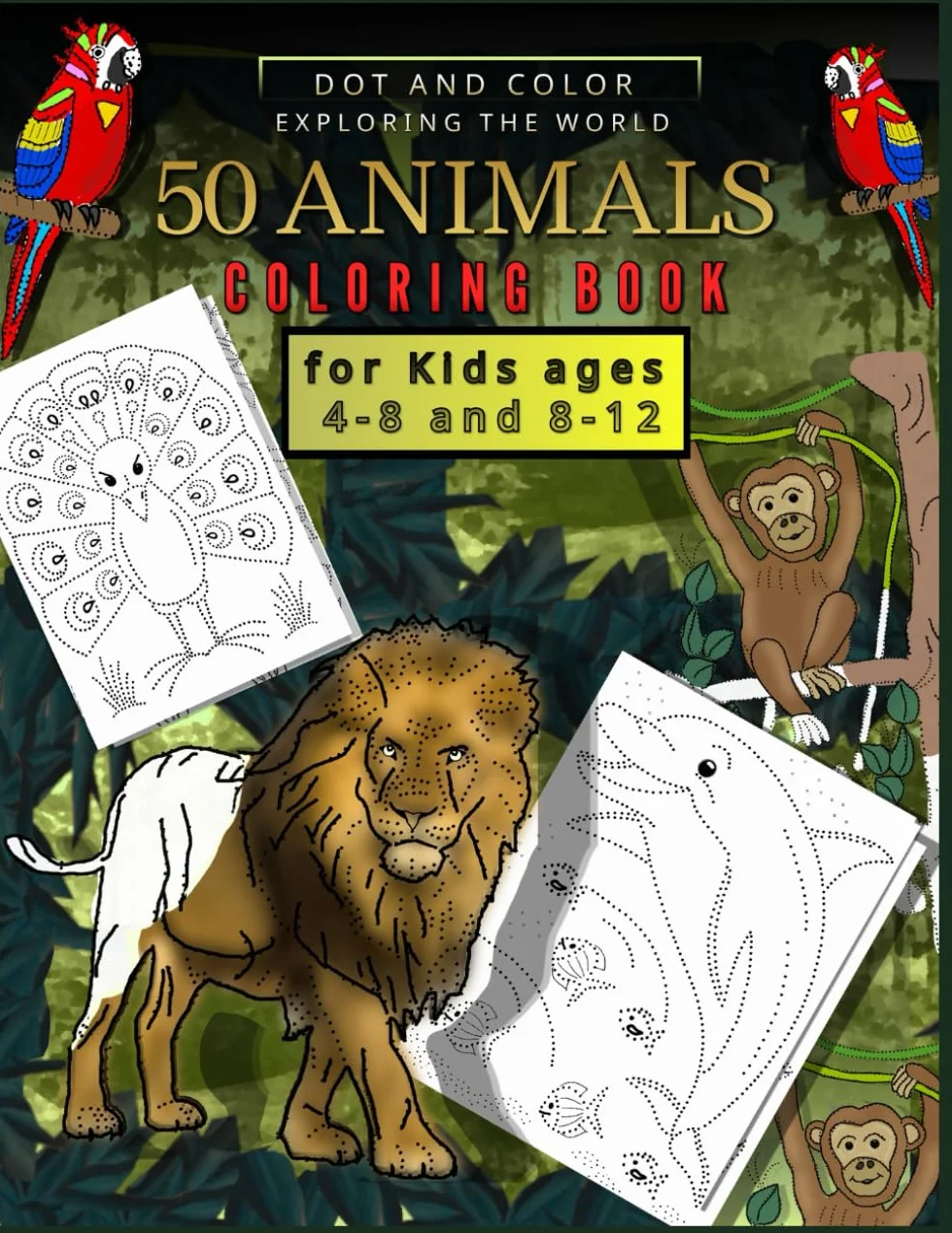 Dot and Color Exploring the World 50 Animals Coloring Book for Kids Ages 4-8 and 8-12: 50 images amazing animals, Educational Coloring Book , Fun ... livestock, marine mammals and many More!