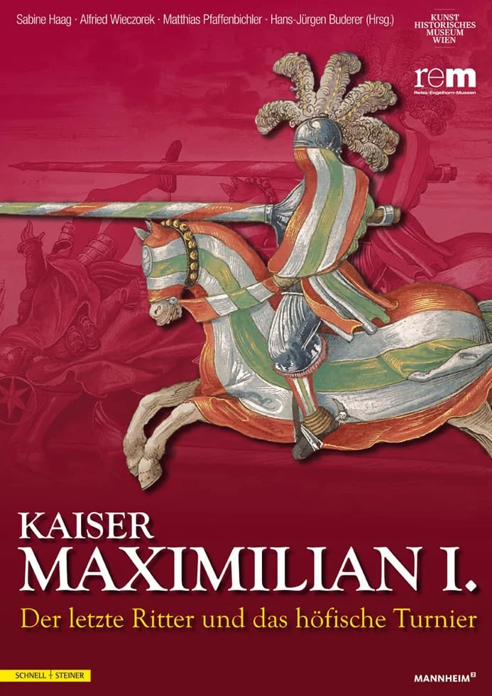 Kaiser Maximilian I.: Der Letzte Ritter Und Das Hofische Turnier: 61