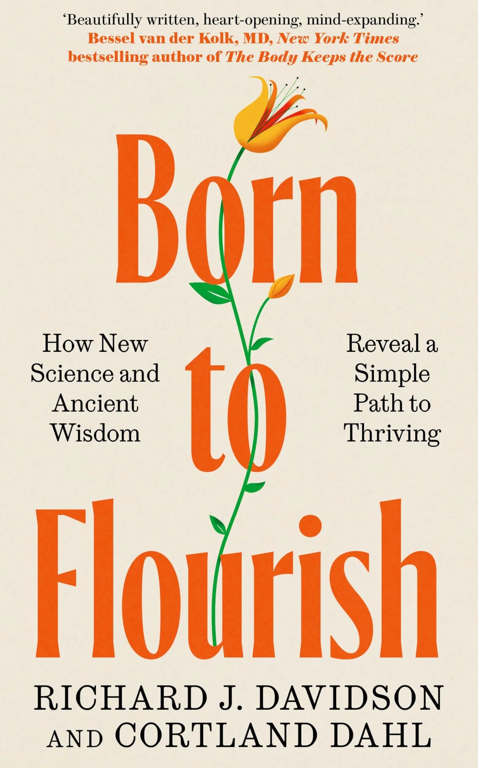 Born to Flourish: How New Science and Ancient Wisdom Reveal a Simple Path to Thriving
