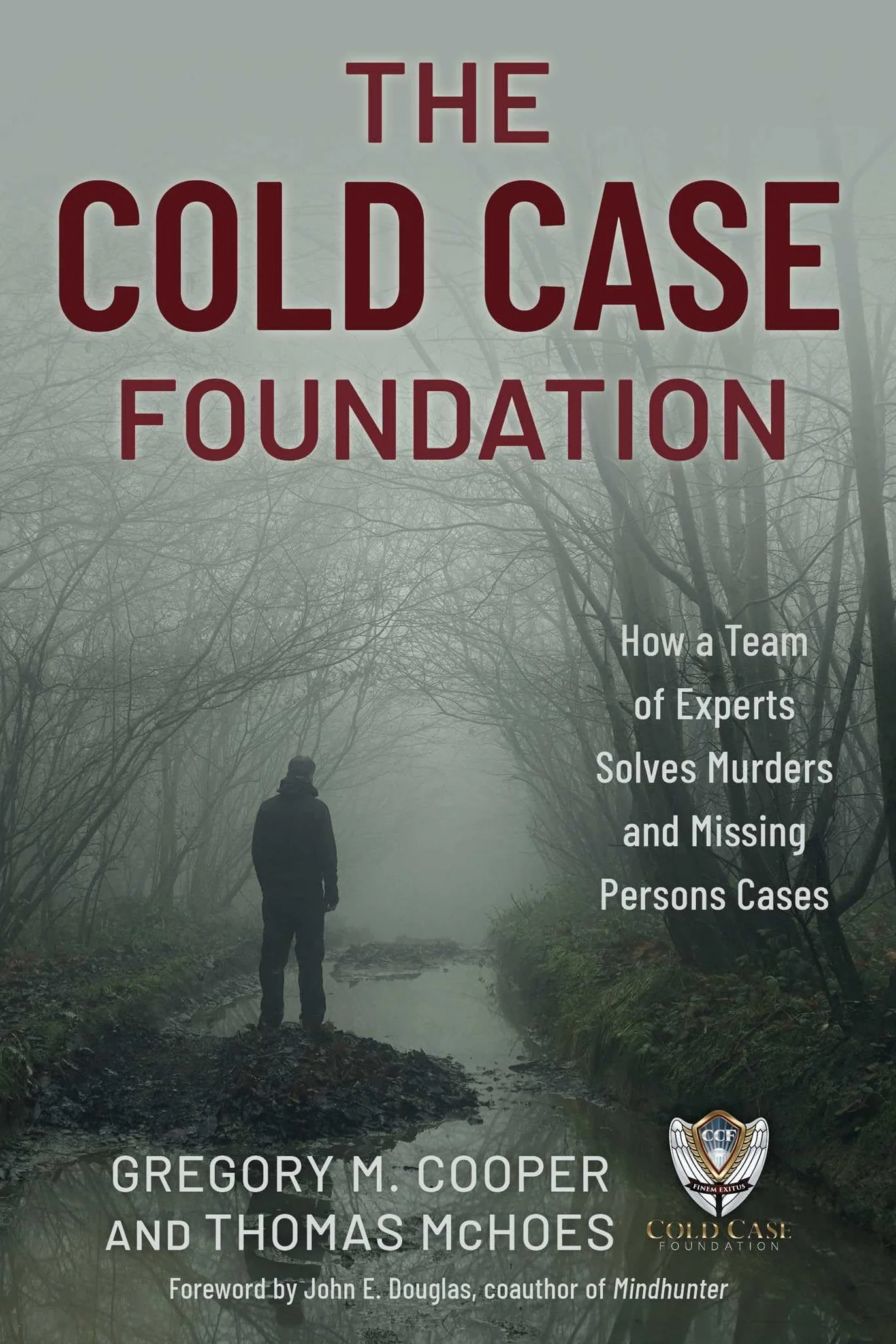 Cold Case Foundation: How a Team of Experts Solves Murders and Missing Persons Cases