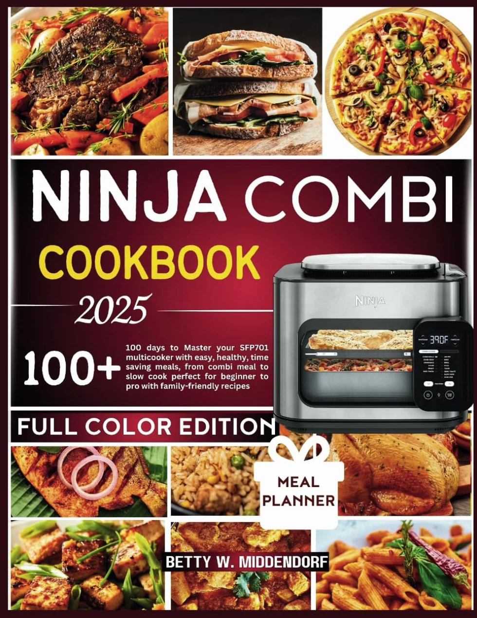 NINJA COMBI COOKBOOK 2025: 100 days to Master your SFP701 multicooker with easy, healthy, time saving meals, from combi meal to slow cook perfect for beginner to pro with family-friendly recipes