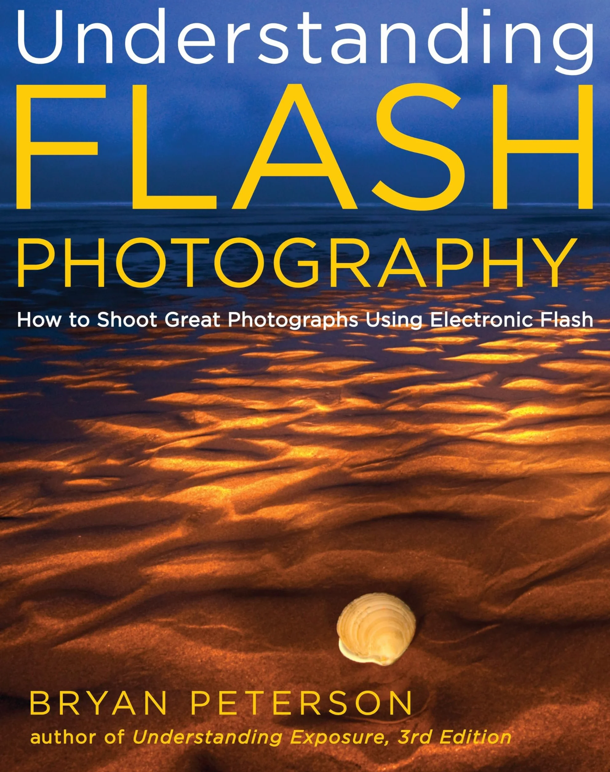 Understanding Flash Photography: How to Shoot Great Photographs Using Electronic Flash
