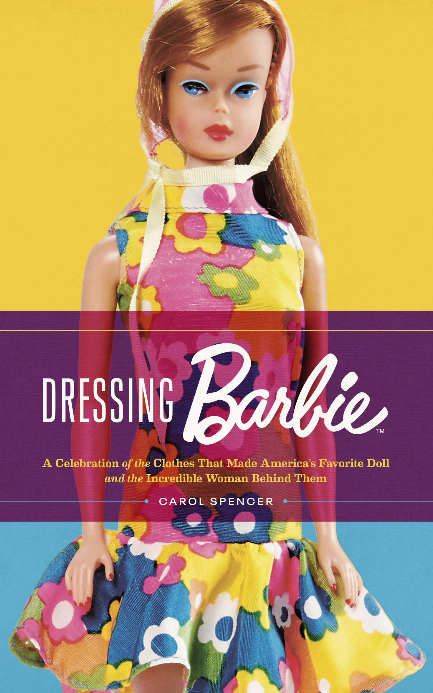 Dressing Barbie: Celebration of the Clothes That Made America's Favorite Doll and the Incredible Woman Behind Them
