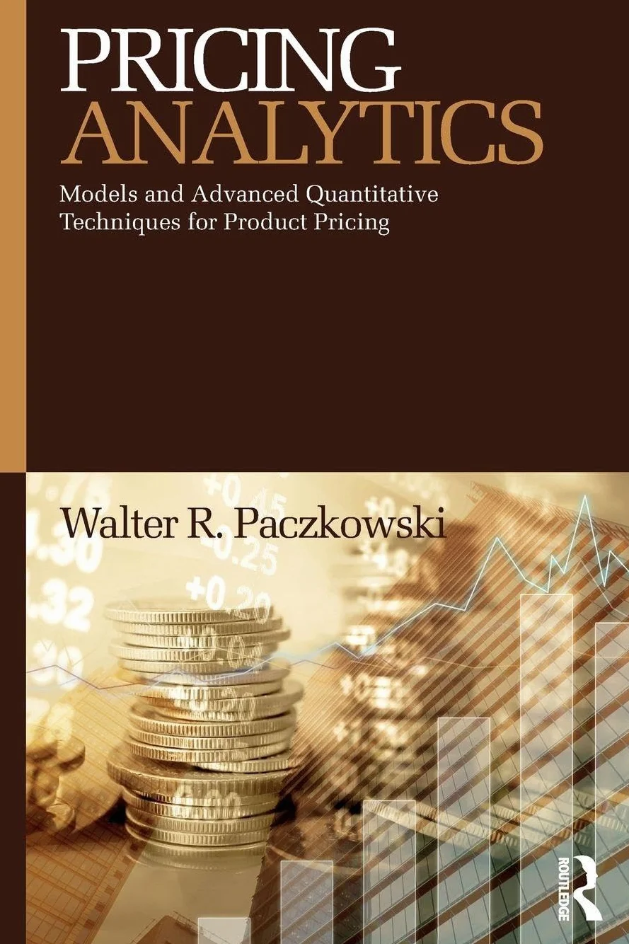 Pricing Analytics: Models and Advanced Quantitative Techniques for Product Pricing