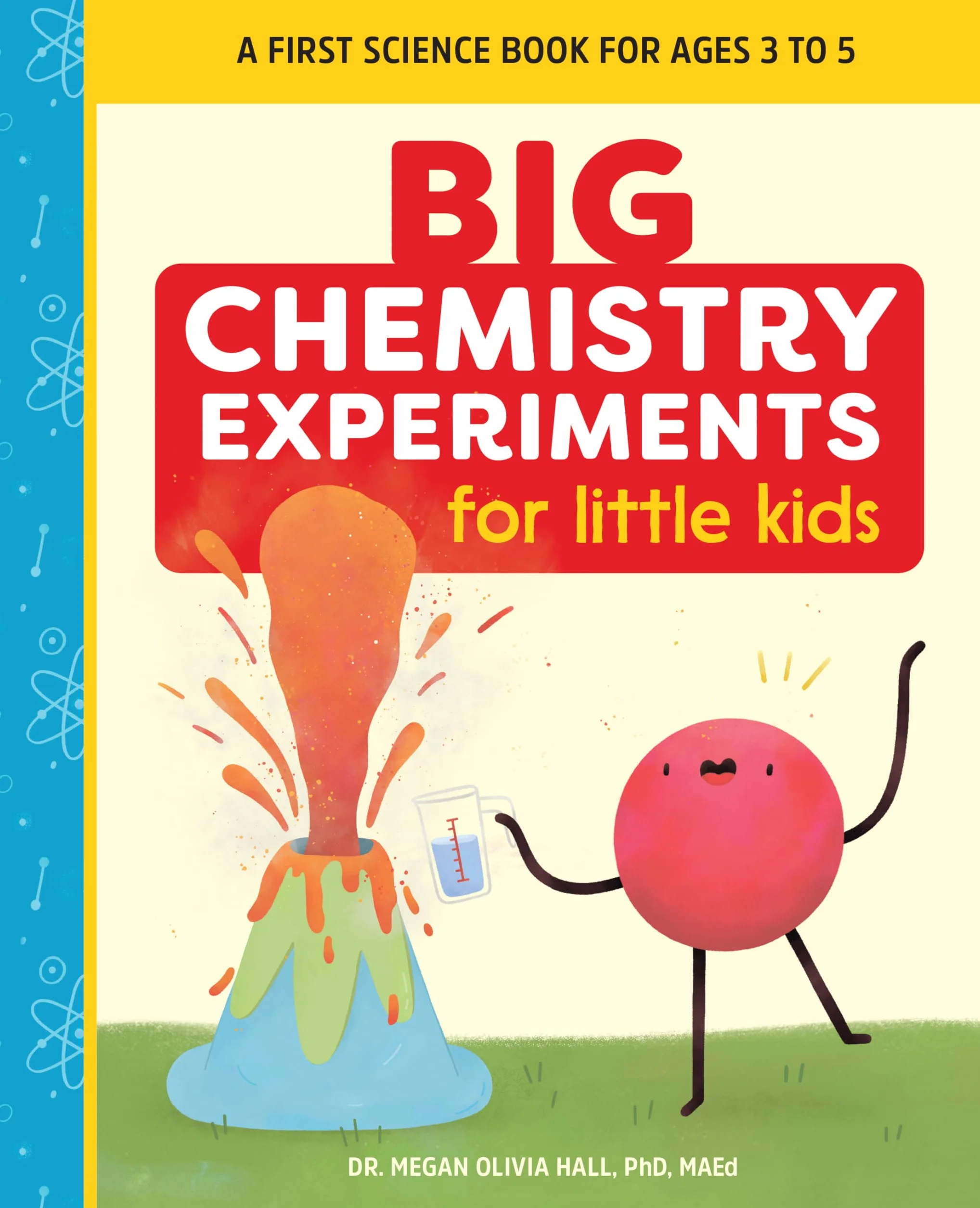 Big Chemistry Experiments for Little Kids: A First Science Book for Kids