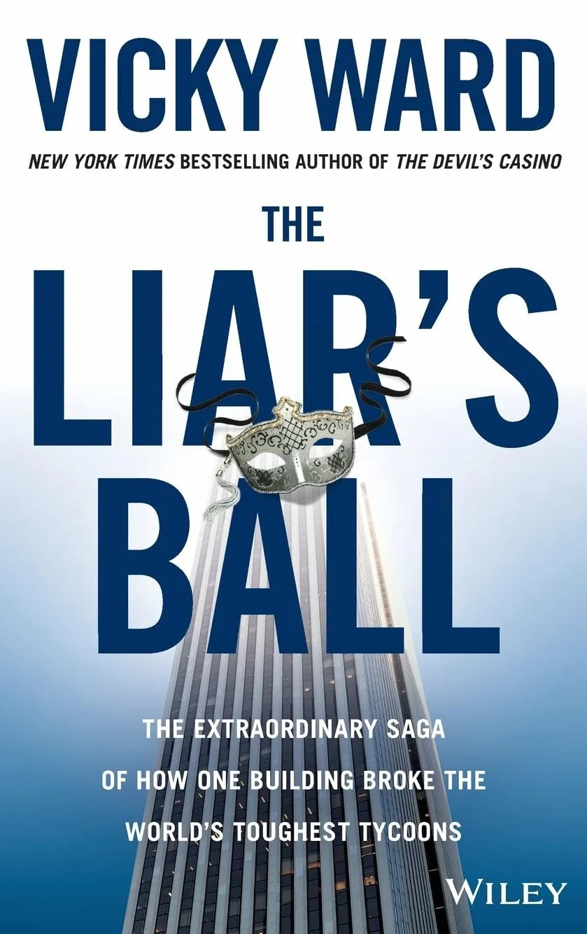 The Liar's Ball: The Extraordinary Saga of How One Building Broke the World's Toughest Tycoons