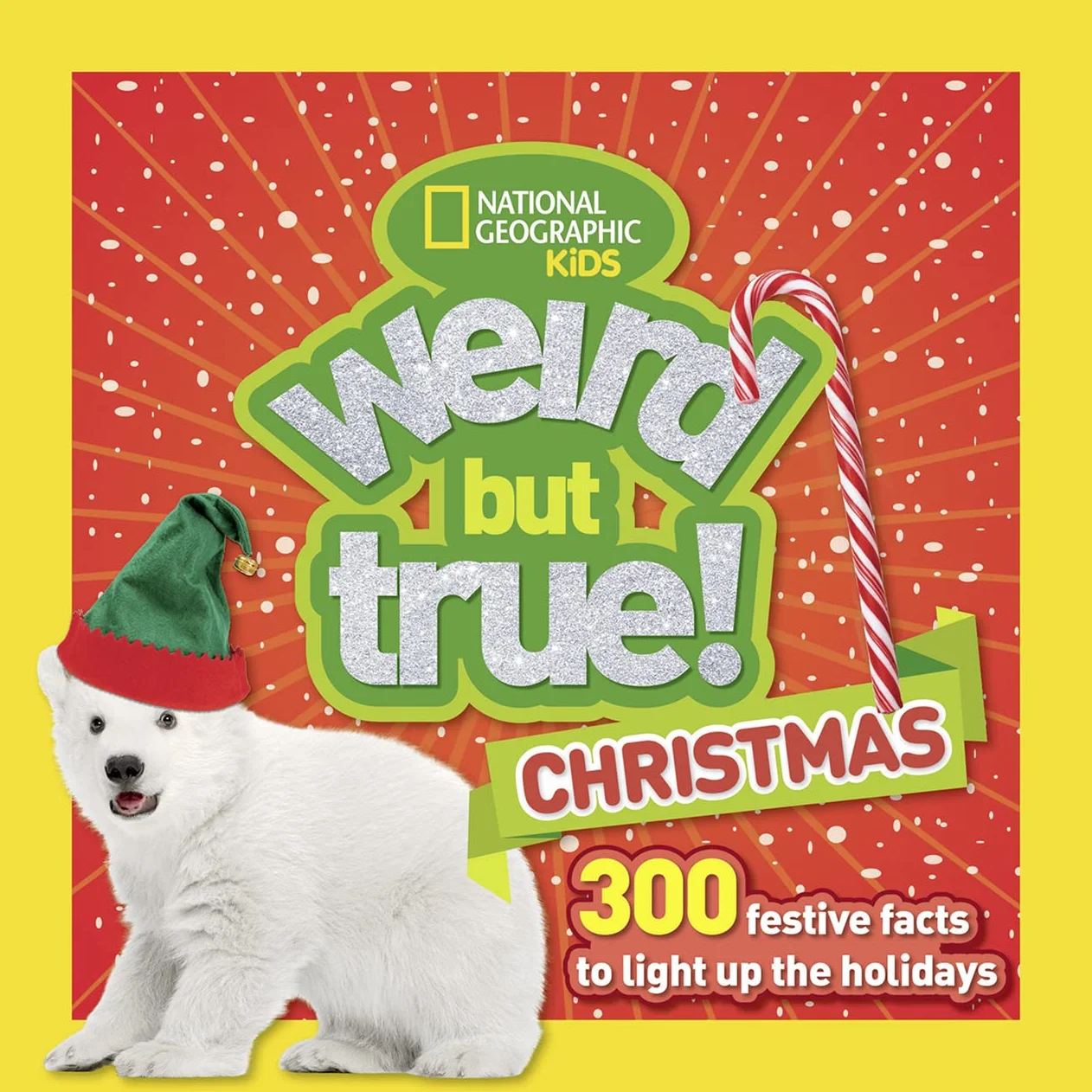 Weird But True! Christmas: 300 Festive Facts to Light Up the Holidays