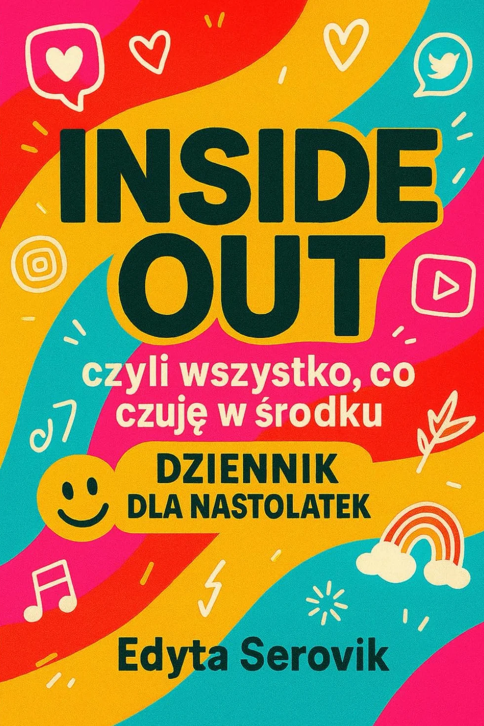 Dziennik rozwojowy dla nastolatek 10–16 lat INSIDE OUT: 100 ćwiczeń emocji i pewności siebie