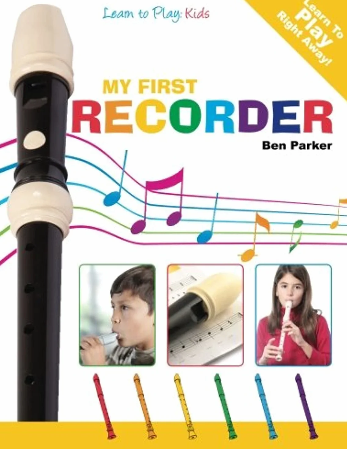 My First Recorder: Learn To Play: Kids