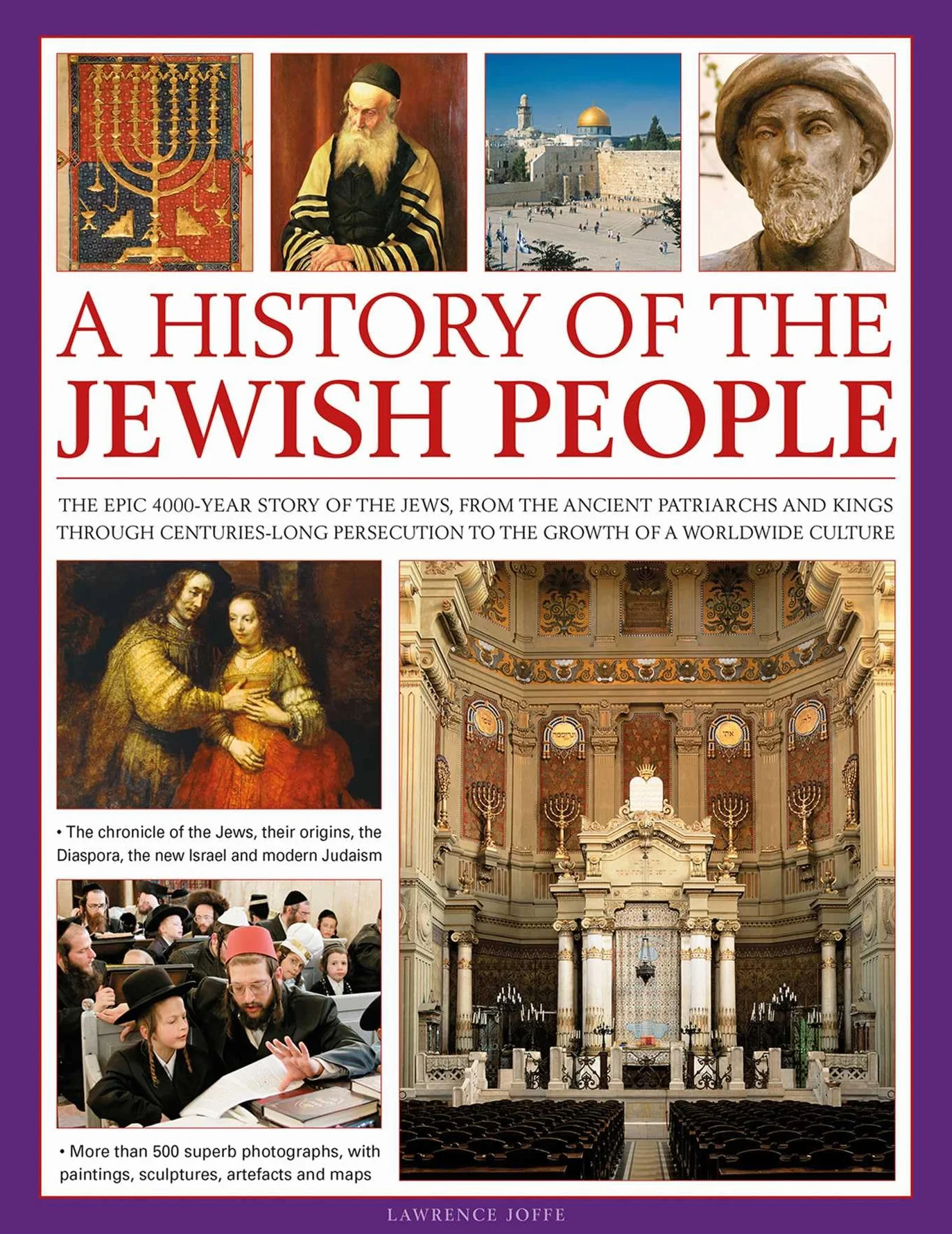 A History of the Jewish People: The Epic 4,000-Year Story of the Jews, from the Ancient Patriarchs and Kings Through Centuries-Long Persecution to the Growth of a Worldwide Culture