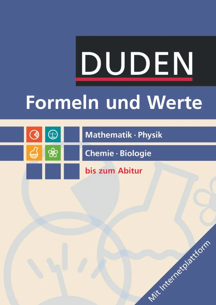 Formeln und Werte - Sekundarstufe I und II. Mathematik - Physik - Chemie - Biologie - Formelsammlung bis zum Abitur