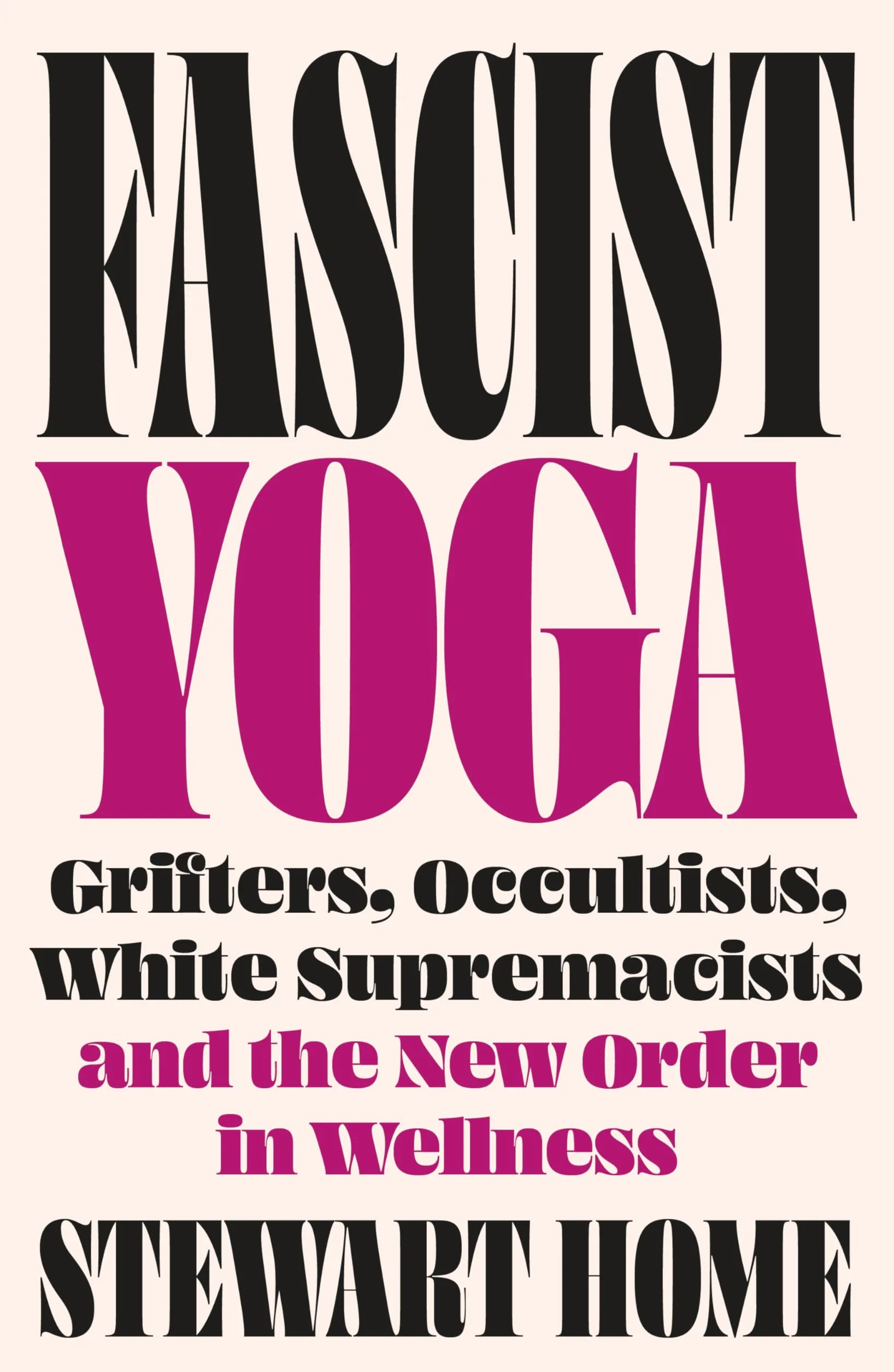 Fascist Yoga: Grifters, Occultists, White Supremacists, and the New Order in Wellness