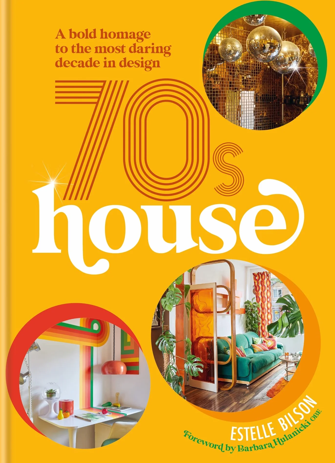 70s House /anglais: A Bold Homage to the Most Daring Decade in Design