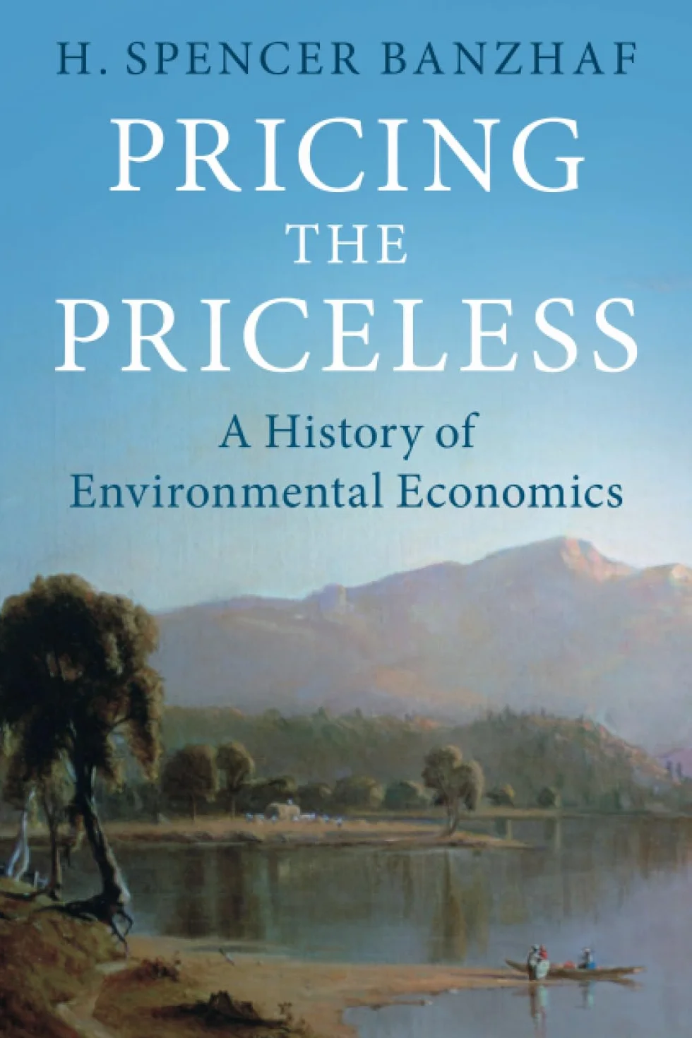 Pricing the Priceless: A History of Environmental Economics