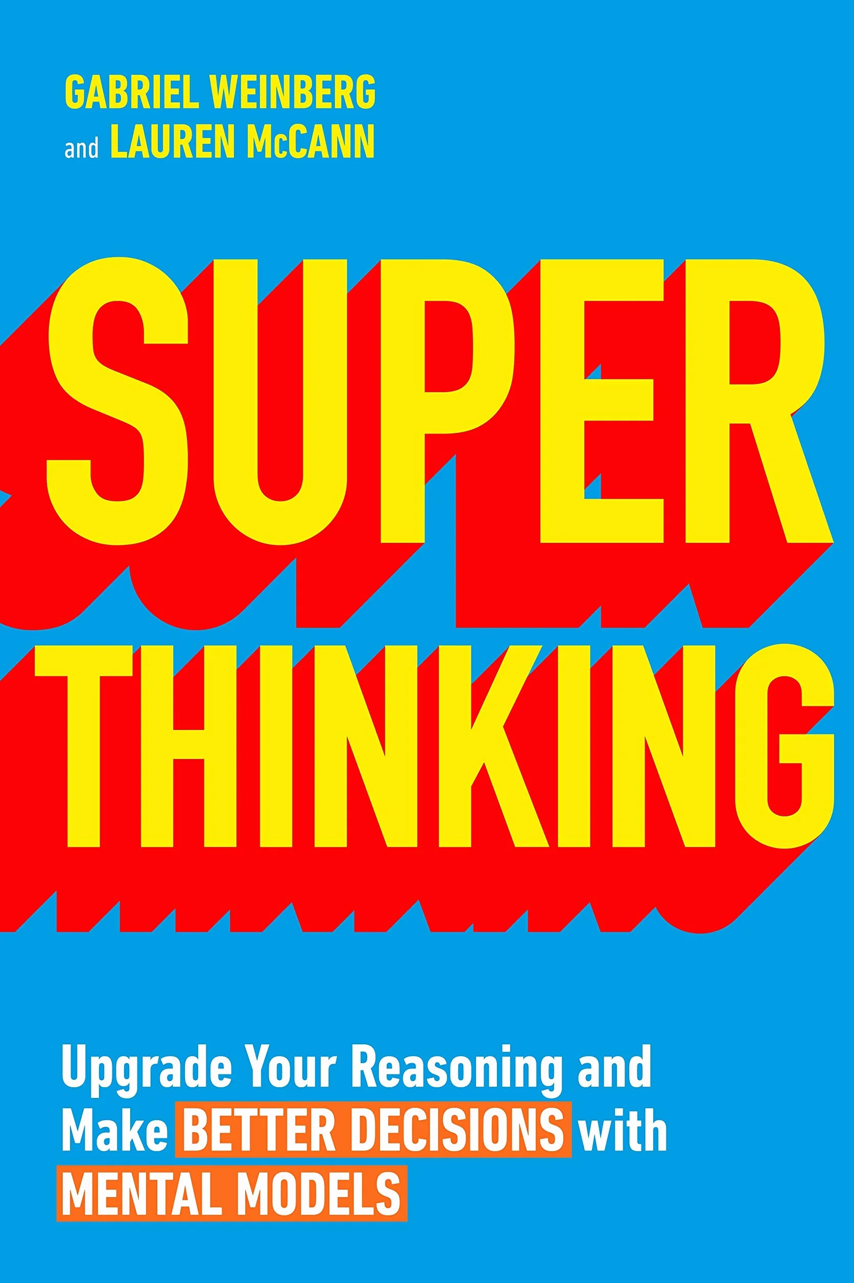 Super Thinking: Upgrade Your Reasoning and Make Better Decisions with Mental Models